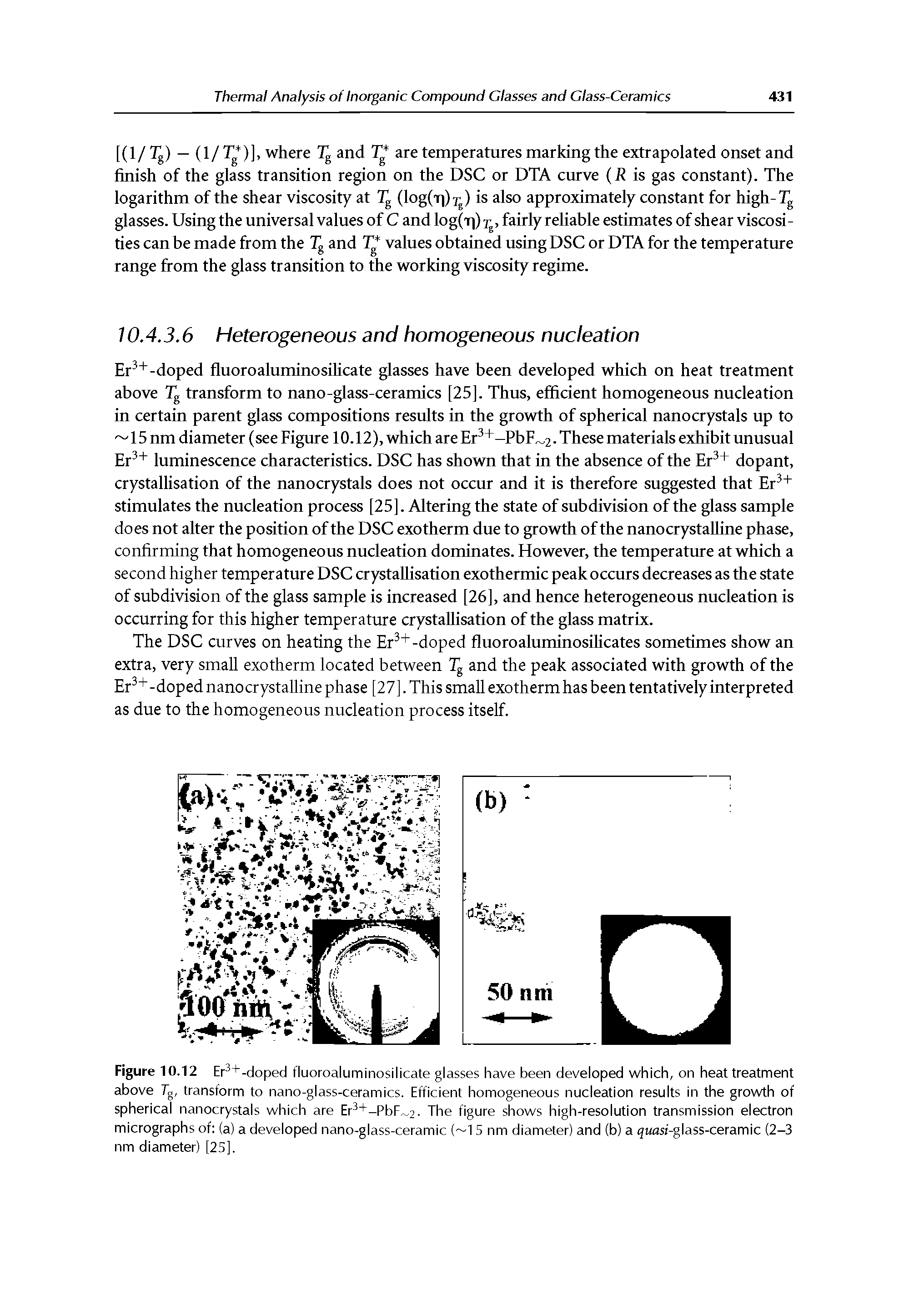 Figure 10.12 Er +-doped fluoroaluminosilicate glasses have been developed which, on heat treatment above 7g, transform to nano-glass-ceramics. Efficient homogeneous nucleation results in the growth of spherical nanocrystals which are Er +-PbF...2. The figure shows high-resolution transmission electron micrographs of (a) a developed nano-glass-ceramic ( 15 nm diameter) and (b) a quasr-glass-ceramic (2-3 nm diameter) [25].