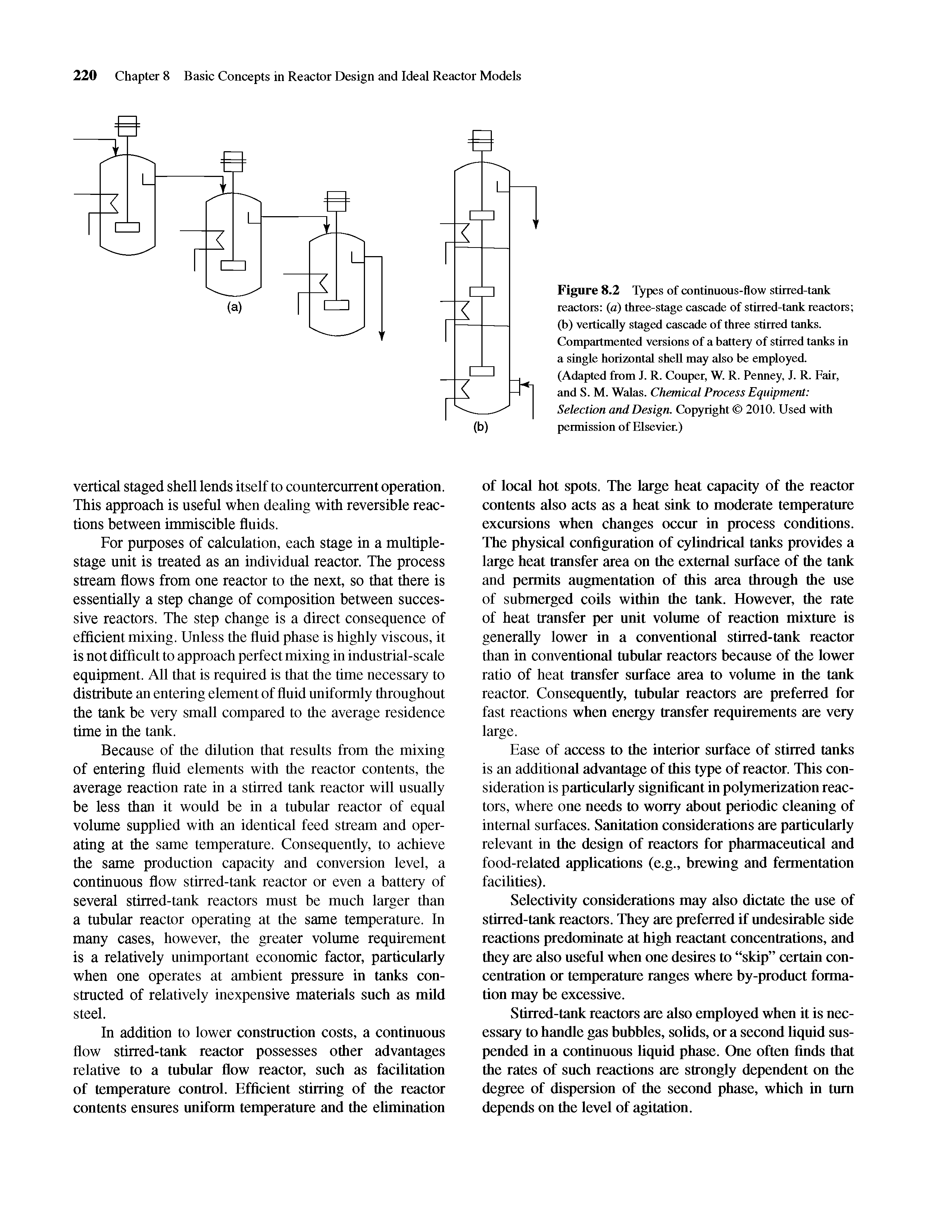 Figure 8.2 Types of continuous-flow stirred-tank reactors (a) three-stage cascade of stirred-tank reactors (b) vertically staged cascade of three stirred tanks. Compartmented versions of a battery of stirred tanks in a single horizontal shell may also be employed. (Adapted from J. R. Couper, W. R. Penney, J. R. Fair, and S. M. Walas. Chemical Process Equipment Selection and Design. Copyright 2010. Used with permission of Elsevier.)...