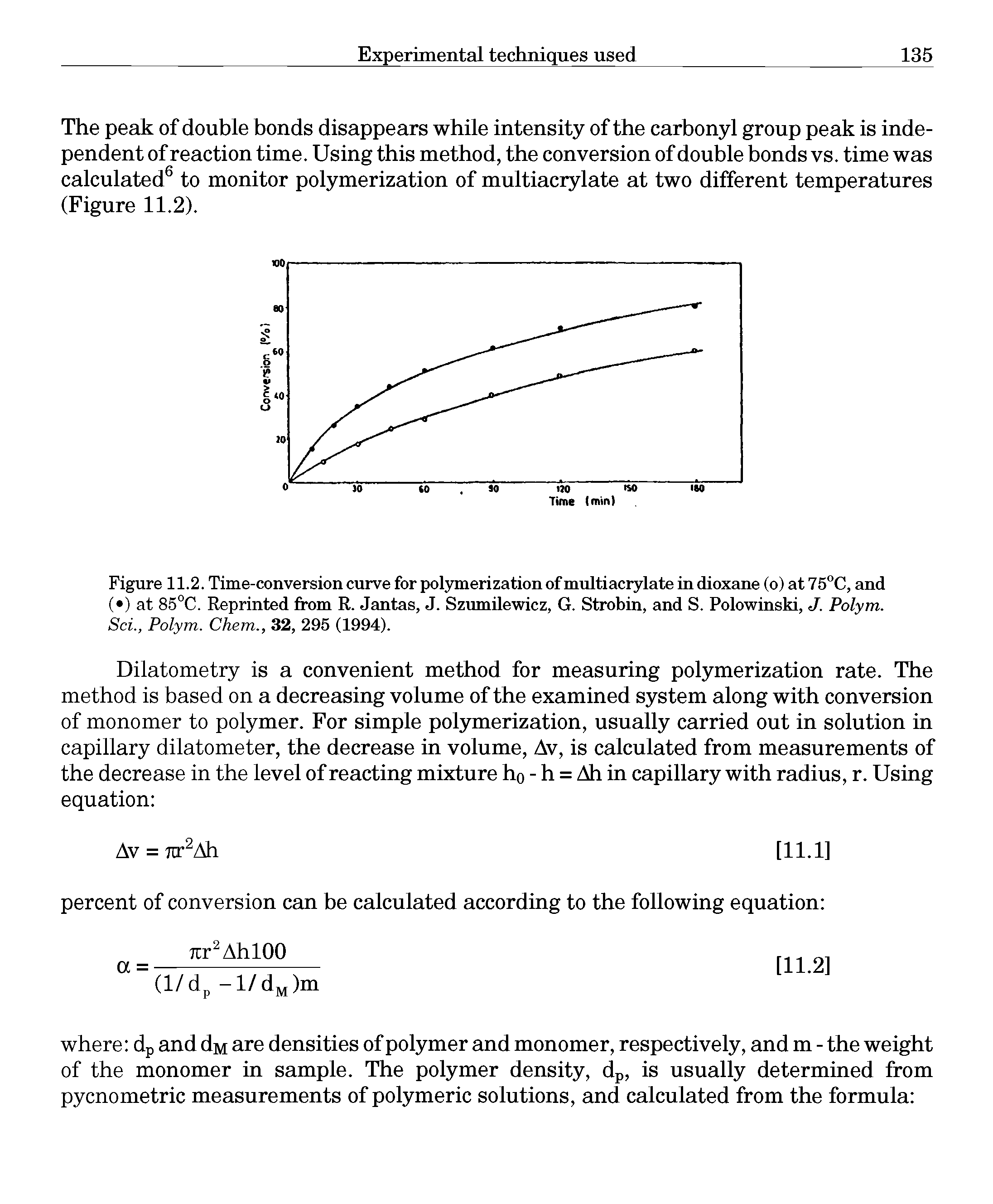Figure 11.2. Time-conversion curve for polymerization of multiacrylate in dioxane (o) at 75°C, and ( ) at 85°C. Reprinted from R. Jantas, J. Szumilewicz, G. Strobin, and S. Polowinski, J. Polym.