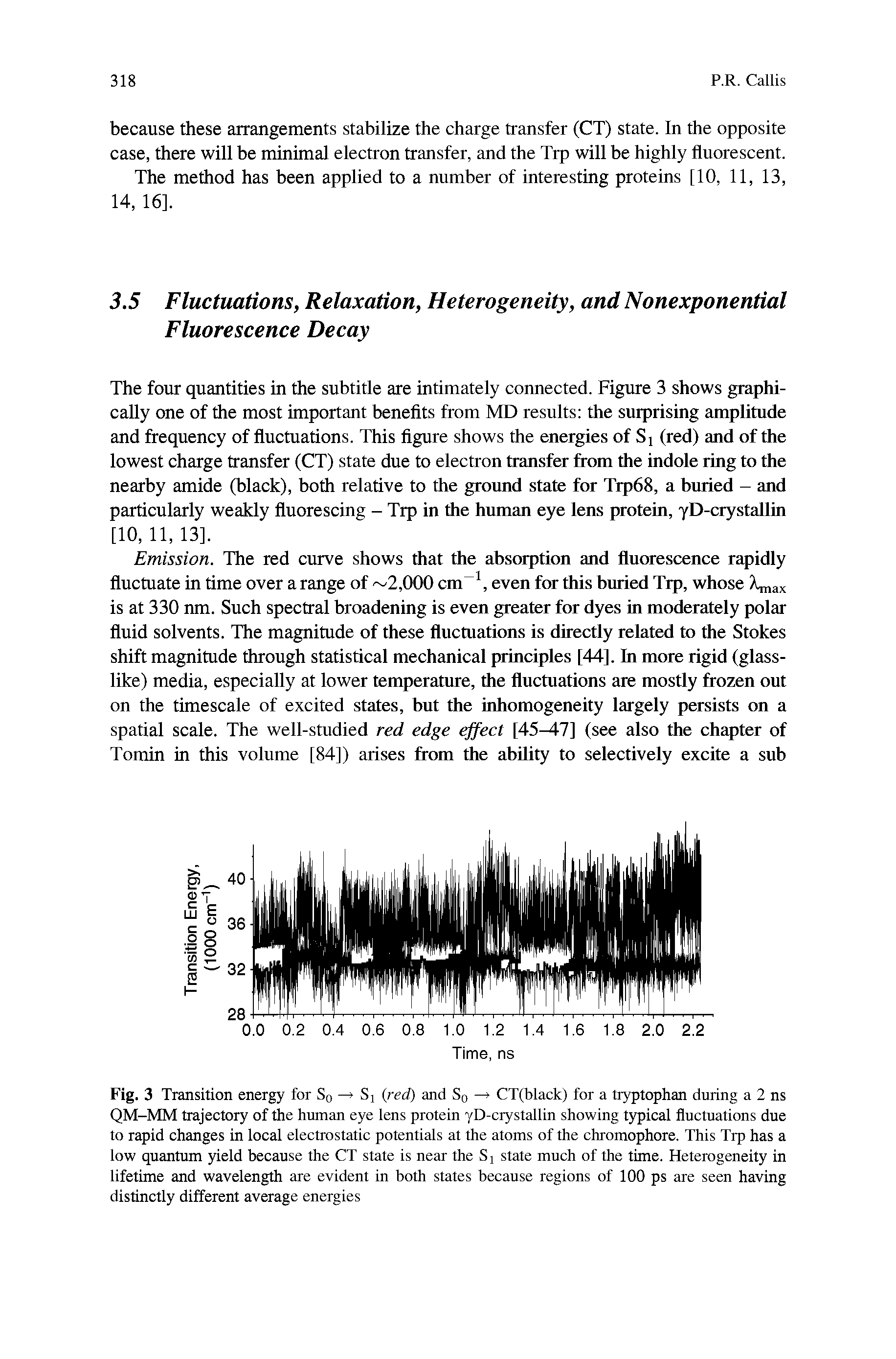 Fig. 3 Transition energy for S0 — Sj (red) and S0 — CT(black) for a tryptophan during a 2 ns QM-MM trajectory of the human eye lens protein yD-crystallin showing typical fluctuations due to rapid changes in local electrostatic potentials at the atoms of the chromophore. This Trp has a low quantum yield because the CT state is near the Sj state much of the time. Heterogeneity in lifetime and wavelength are evident in both states because regions of 100 ps are seen having distinctly different average energies...