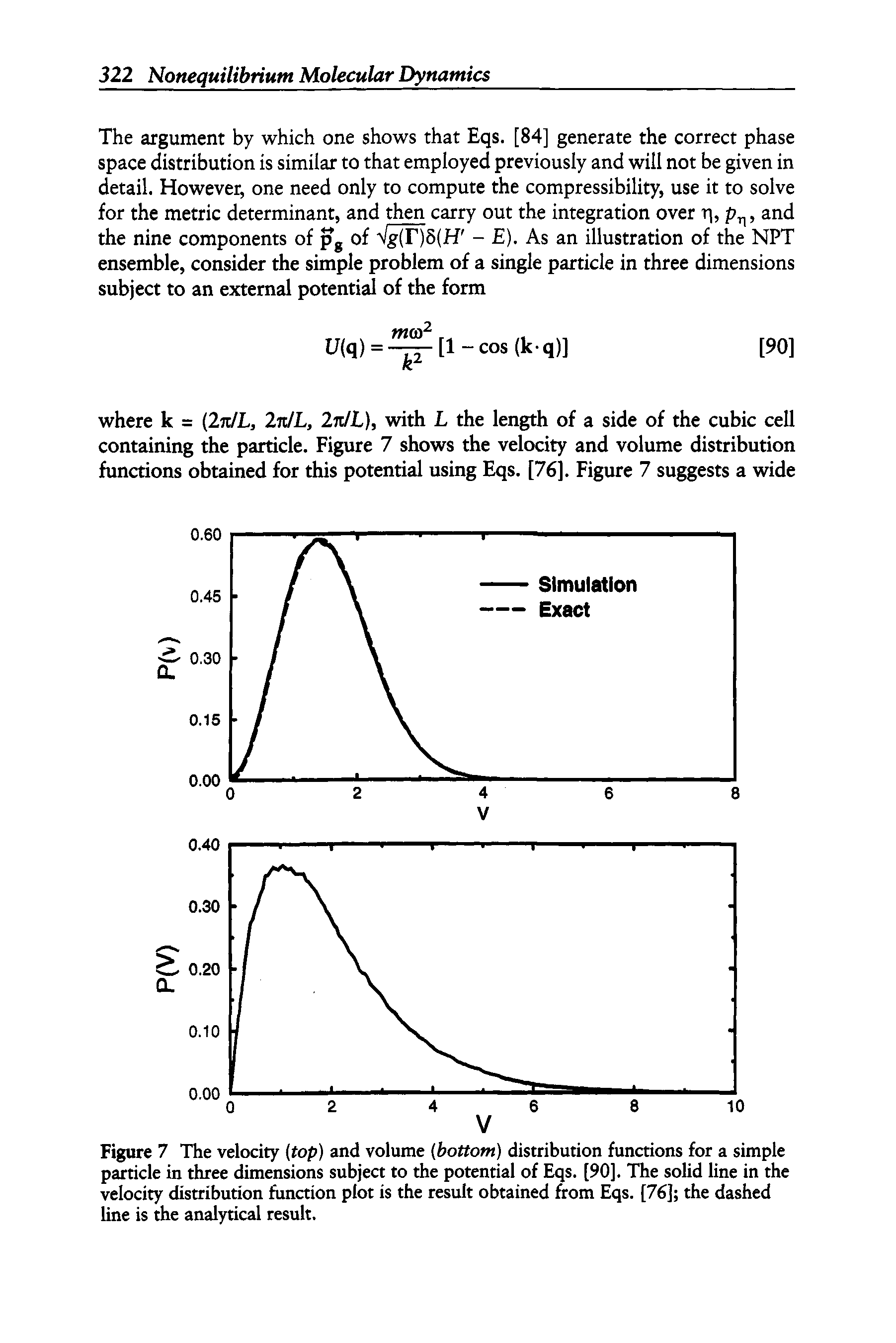 Figure 7 The velocity (top) and volume (bottom) distribution functions for a simple particle in three dimensions subject to the potential of Eqs. [90]. The solid line in the velocity distribution function plot is the result obtained from Eqs. [76] the dashed line is the analytical result.