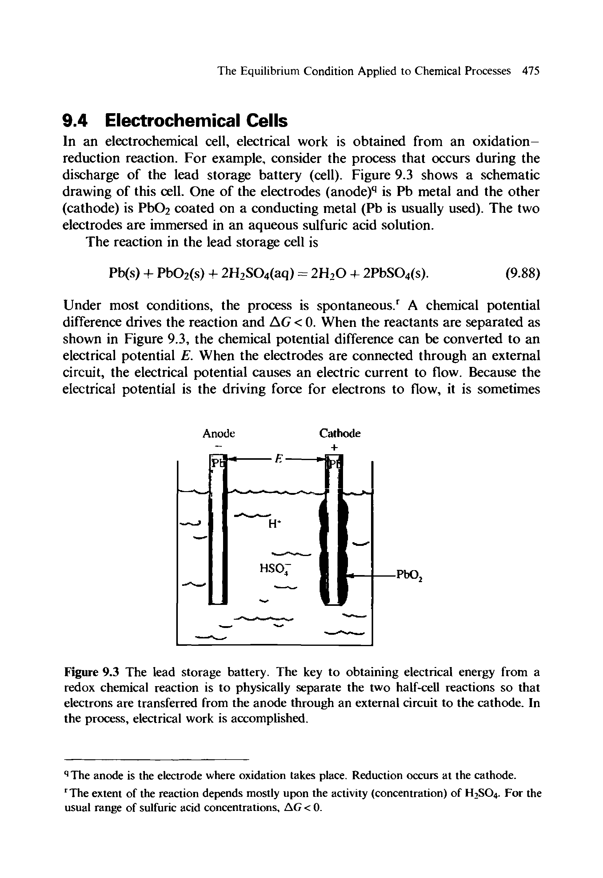 Figure 9.3 The lead storage battery. The key to obtaining electrical energy from a redox chemical reaction is to physically separate the two half-cell reactions so that electrons are transferred from the anode through an external circuit to the cathode. In the process, electrical work is accomplished.