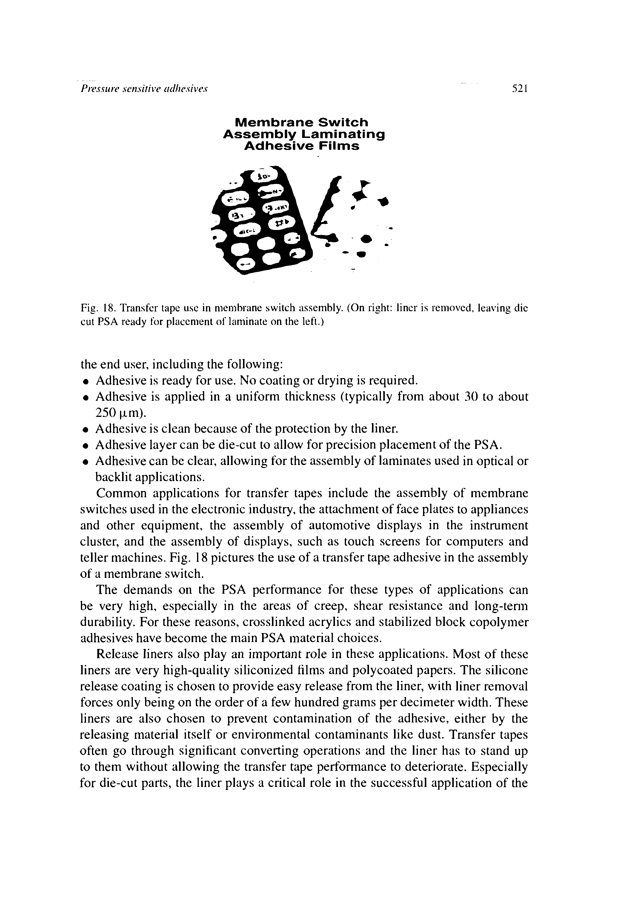 Fig. 18. Transfer tape use in membrane switch assembly. (On right liner is removed, leaving die cut PSA ready for placement of laminate on the left.)...