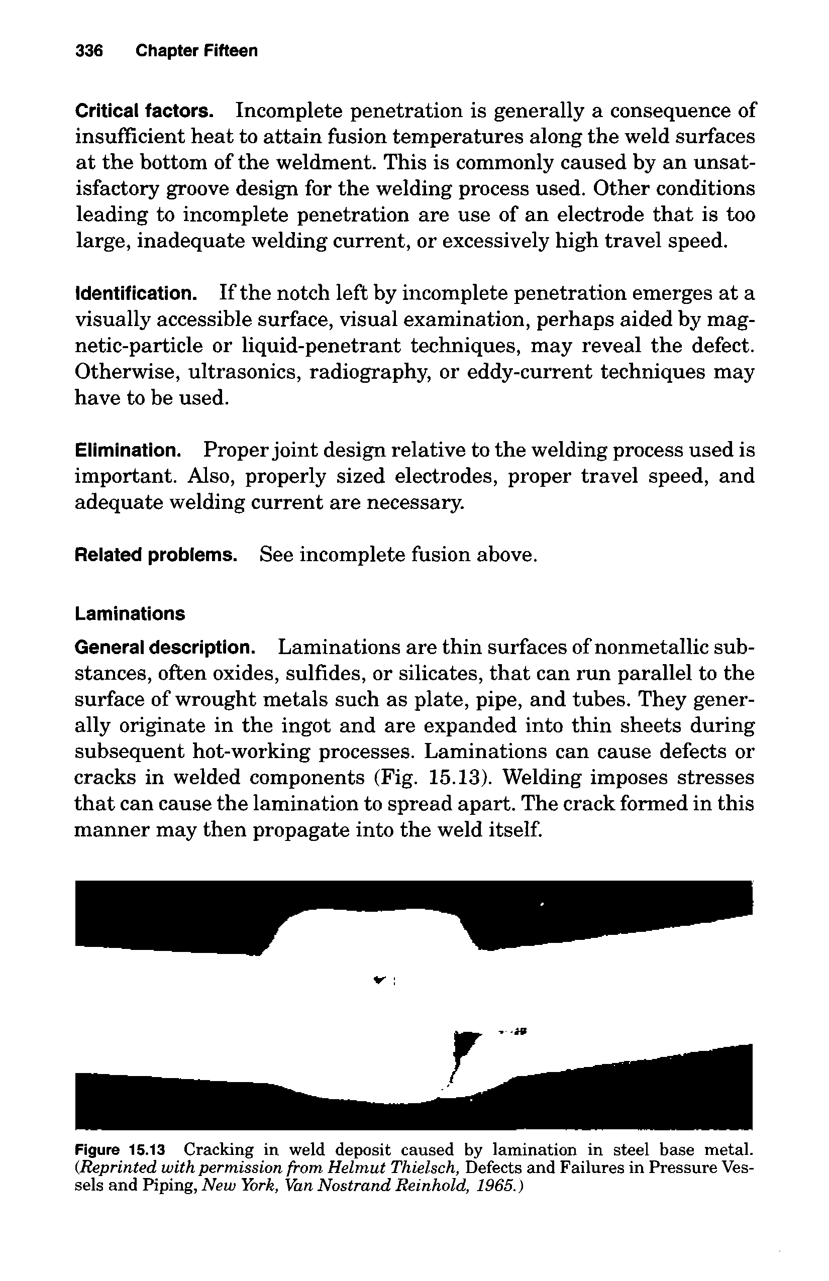 Figure 15.13 Cracking in weld deposit caused by lamination in steel base metal. (Reprinted with permission from Helmut Thielsch, Defects and Failures in Pressure Vessels and Piping, New York, Van Nostrand Reinhold, 1965.)...