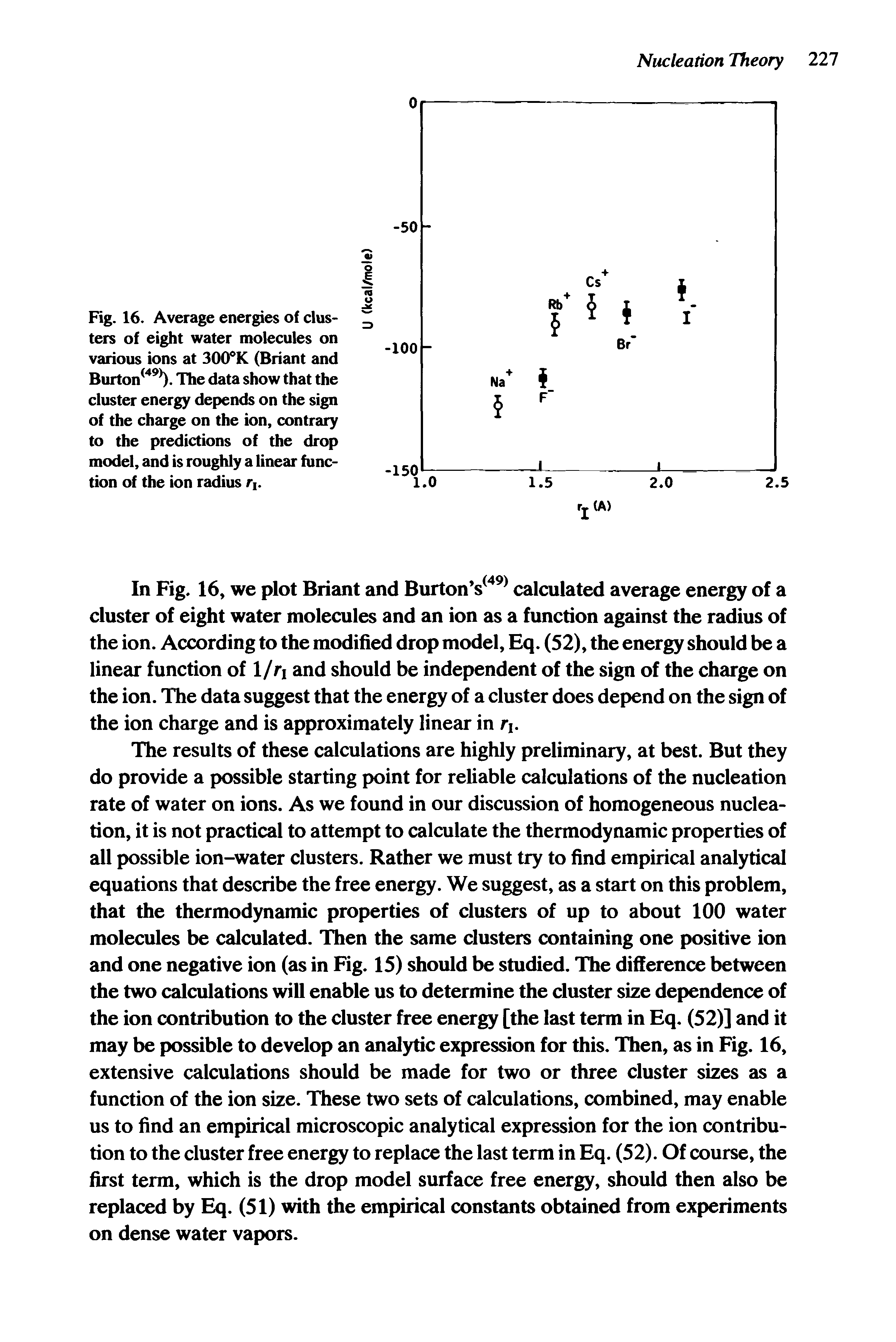 Fig. 16. Average energies of clusters of eight water molecules on various ions at 300°K (Briant and Burton . The data show that the cluster energy depends on the sign of the charge on the ion, contrary to the predictions of the drop model, and is roughly a linear function of the ion radius ri.