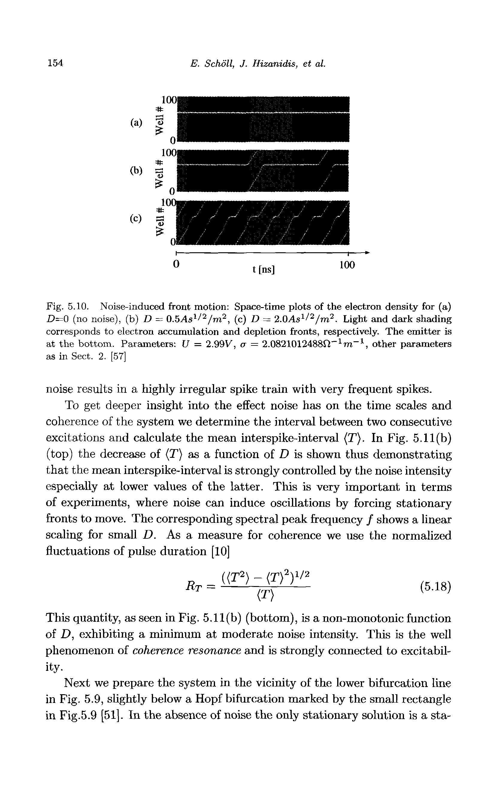 Fig. 5.10. Noise-induced front motion Space-time plots of the electron density for (a) D=0 (no noise), (b) D = 0.5 s /m, (c) D = jm . Light and dark shading...