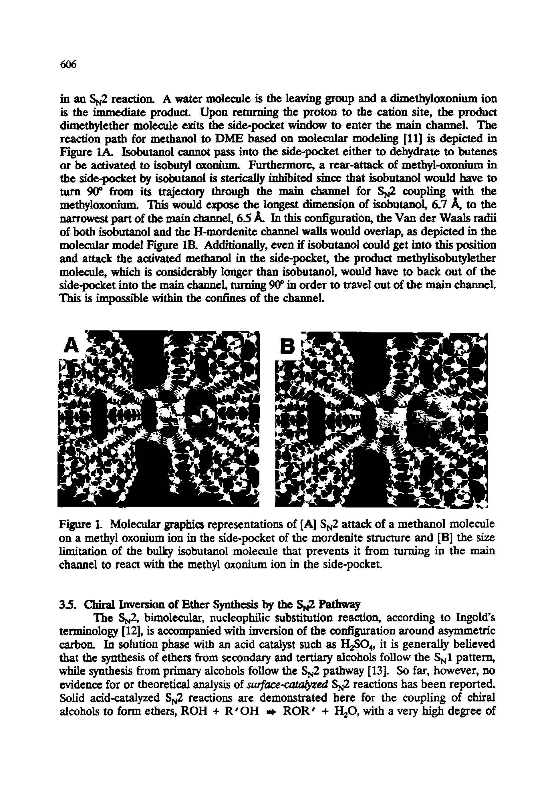 Figure 1. Molecular graphics representations of [A] S 2 attack of a methanol molecule on a methyl oxonium ion in the side-pocket of the mordenite structure and [B] the size limitation of the bulky isobutanol molecule that prevents it from turning in the main channel to react with the methyl oxonium ion in the side-pocket.