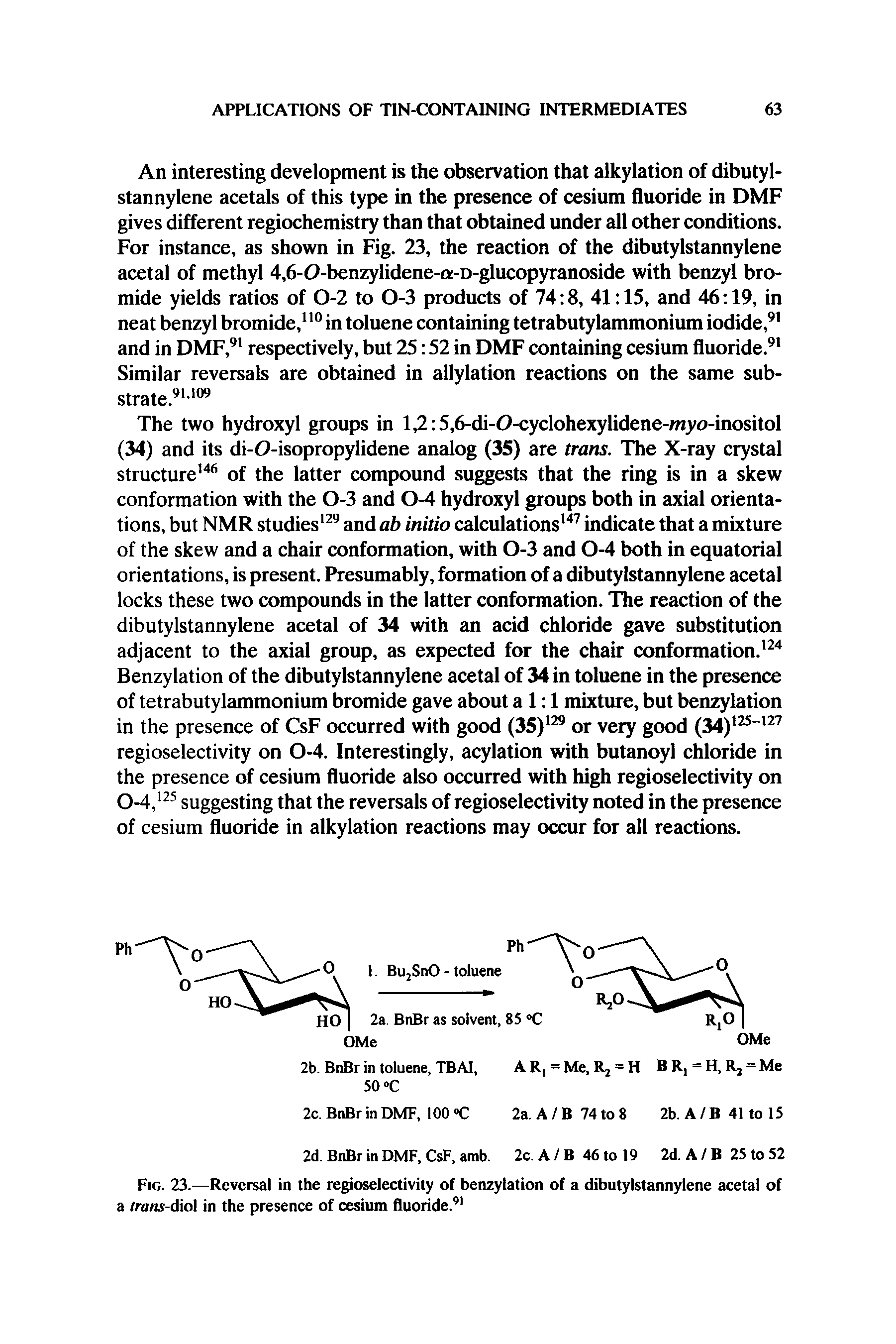 Fig. 23.—Reversal in the regioselectivity of benzylation of a dibutylstannylene acetal of a trans-d o in the presence of cesium fluoride.91...