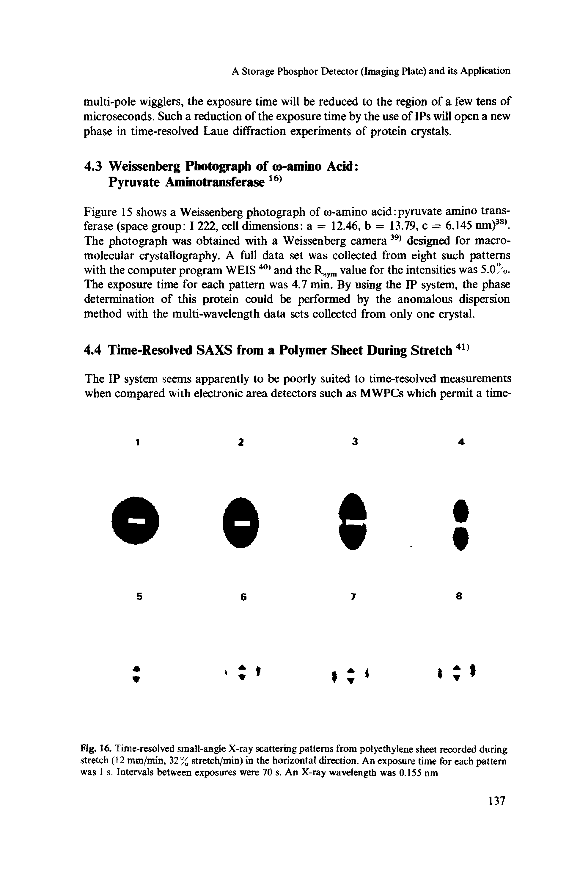 Fig. 16. Time-resolved small-angle X-ray scattering patterns from polyethylene sheet recorded during stretch (12 mm/min, 32% stretch/min) in the horizontal direction. An exposure time for each pattern was 1 s. Intervals between exposures were 70 s. An X-ray wavelength was 0.155 nm...