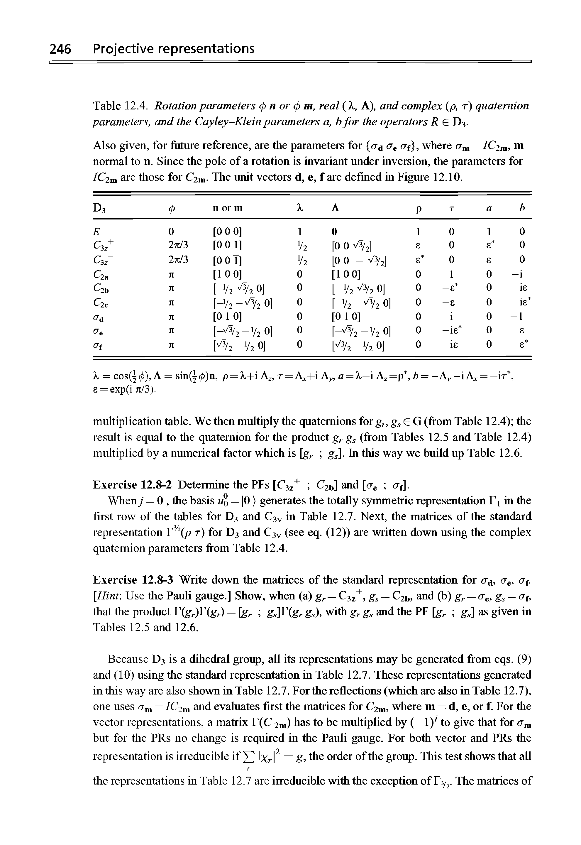 Table 12.4. Rotation parameters <j> n or <j> m, real (A, A), and complex (p, r) quaternion parameters, and the Cayley-Klein parameters a, b for the operators R D3.