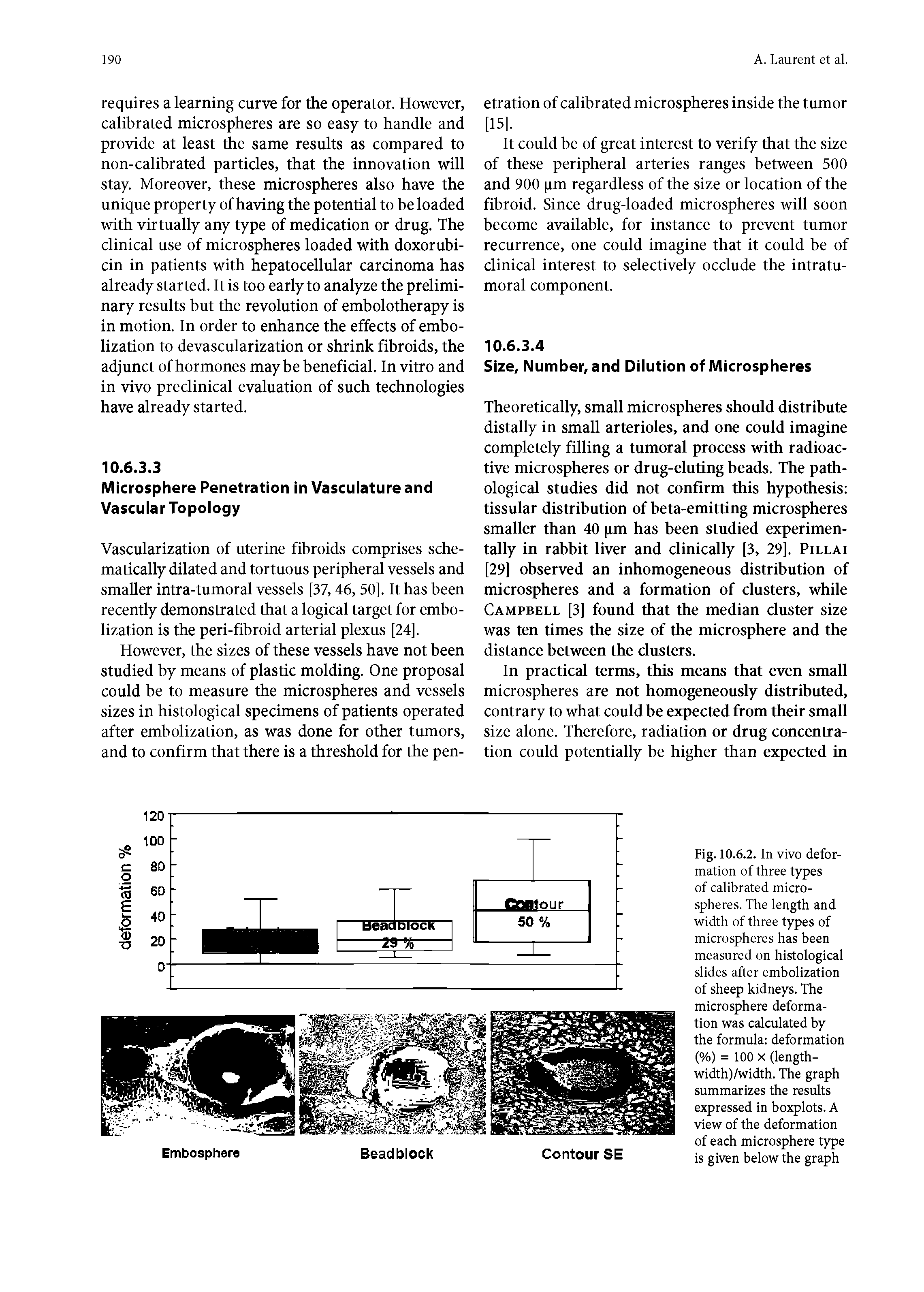 Fig. 10.6.2. In vivo deformation of three types of calibrated microspheres. The length and width of three types of microspheres has been measured on histological slides after embolization of sheep kidneys. The microsphere deformation was calculated by the formula deformation (%) = 100 X (length-width)/width. The graph summarizes the results expressed in boxplots. A view of the deformation of each microsphere type is given below the graph...