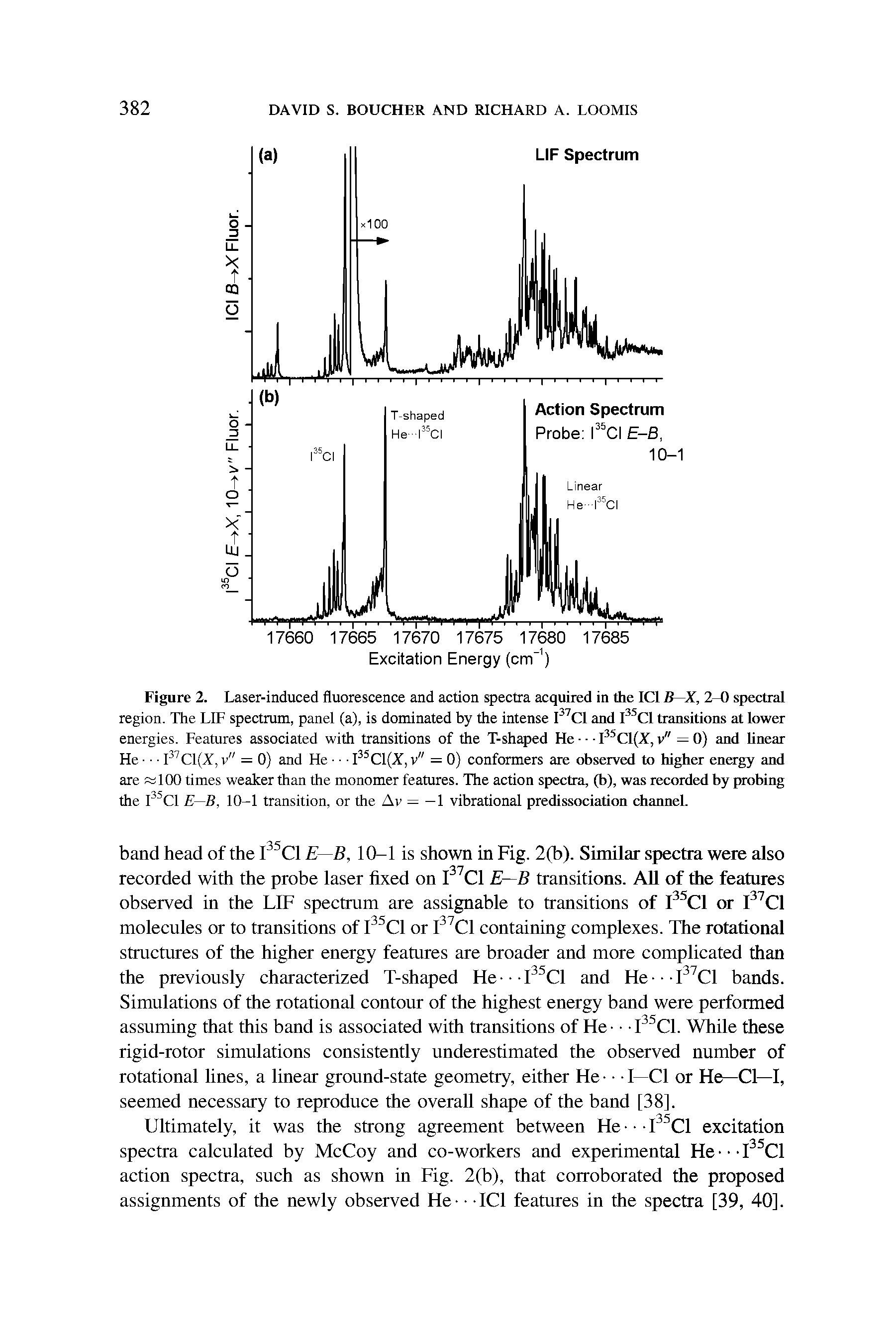 Figure 2. Laser-induced fluorescence and action spectra acquired in the ICl B—X, 2-0 spectral region. The LIF spectrum, panel (a), is dominated by the intense I Cl and I Cl transitions at lower energies. Features associated with transitions of the T-shaped He I C1(X, v" = 0) and hnear He I C1(A, v" = 0) and He I C1(X, v" = 0) conformers are observed to higher energy and are rs 100 times weaker than the monomer features. The action spectra, (b), was recorded by probing the I Cl E—B, 10-1 transition, or the Av = — 1 vibrational predissociation channel.