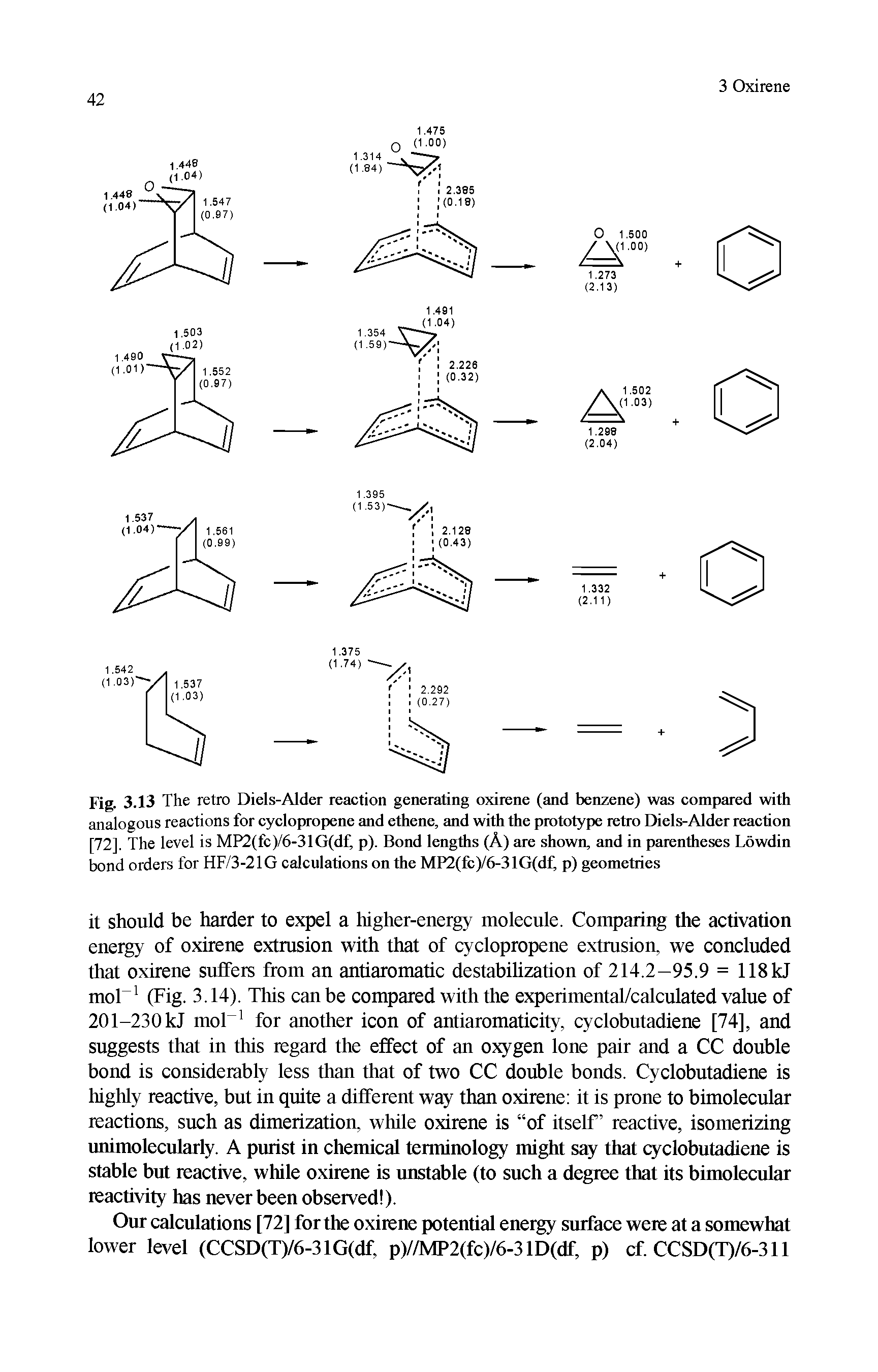 Fig. 3.13 The retro Diels-Alder reaction generating oxirene (and benzene) was compared with analogous reactions for cyclopropene and ethene, and with the prototype retro Diels-Alder reaction [72]. The level is MP2(fc)/6-31G(df, p). Bond lengths (A) are shown, and in parentheses Lowdin bond orders for HF/3-21G calculations on the MP2(fc)/6-31G(df p) geometries...