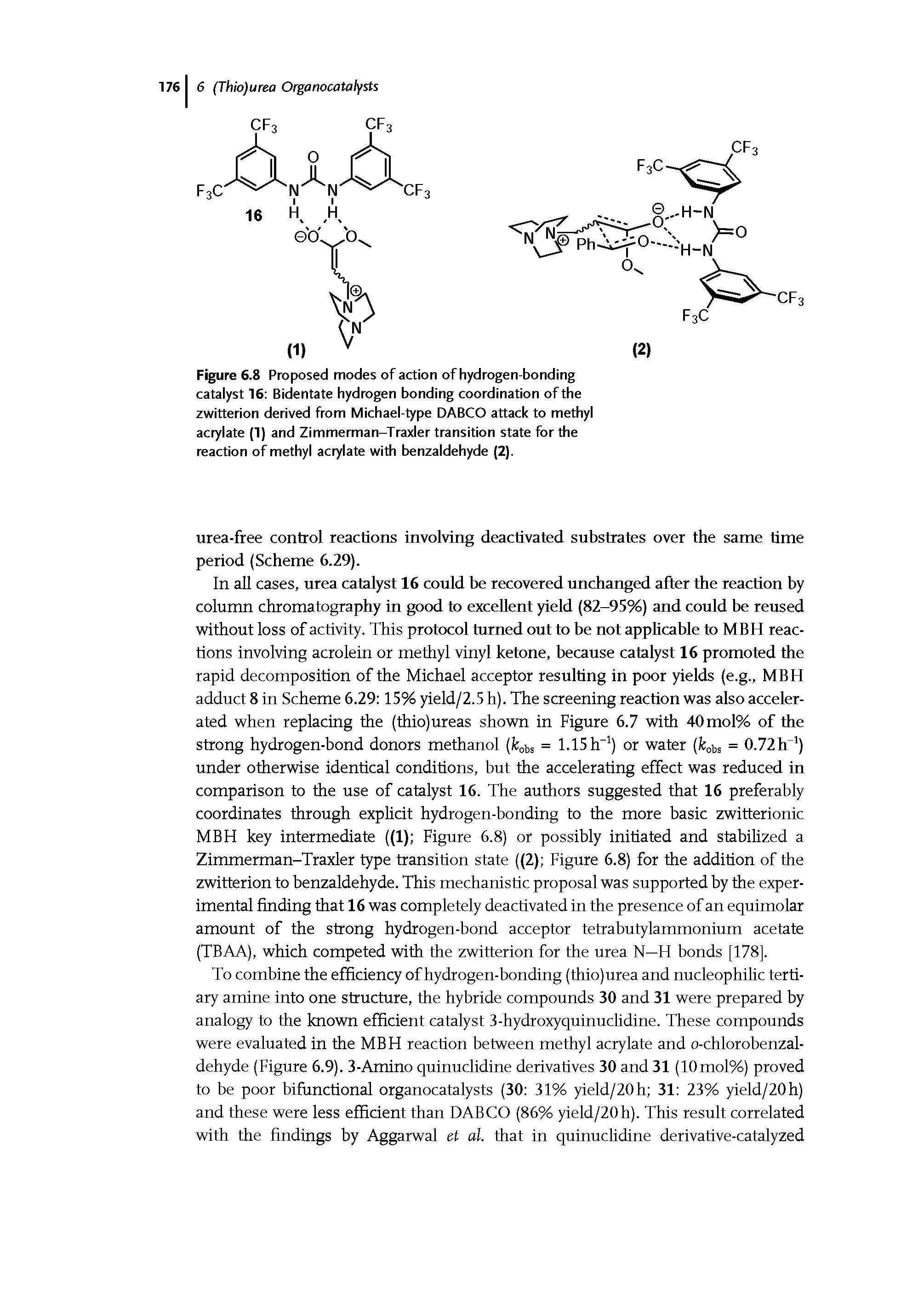 Figure 6.8 Proposed modes of action of hydrogen-bonding catalyst 16 Bidentate hydrogen bonding coordination of the zwitterion derived from Michael-type DABCO attack to methyl acrylate (1) and Zimmerman-Traxler transition state for the reaction of methyl acrylate with benzaldehyde (2).