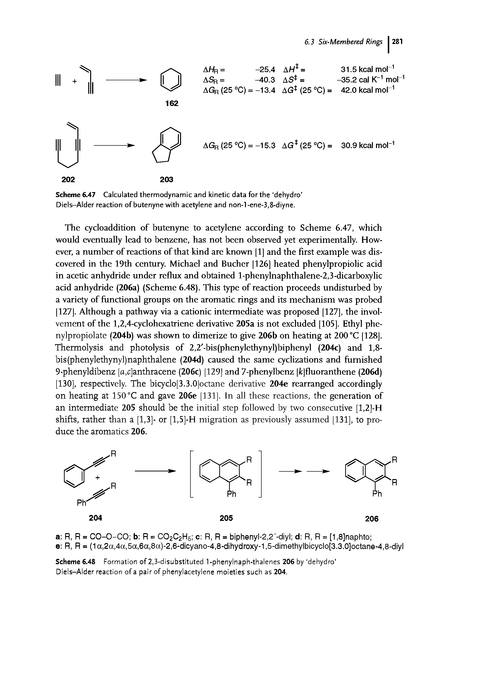 Scheme 6.47 Calculated thermodynamic and kinetic data for the dehydro Diels—Alder reaction of butenyne with acetylene and non-l-ene-3,8-diyne.
