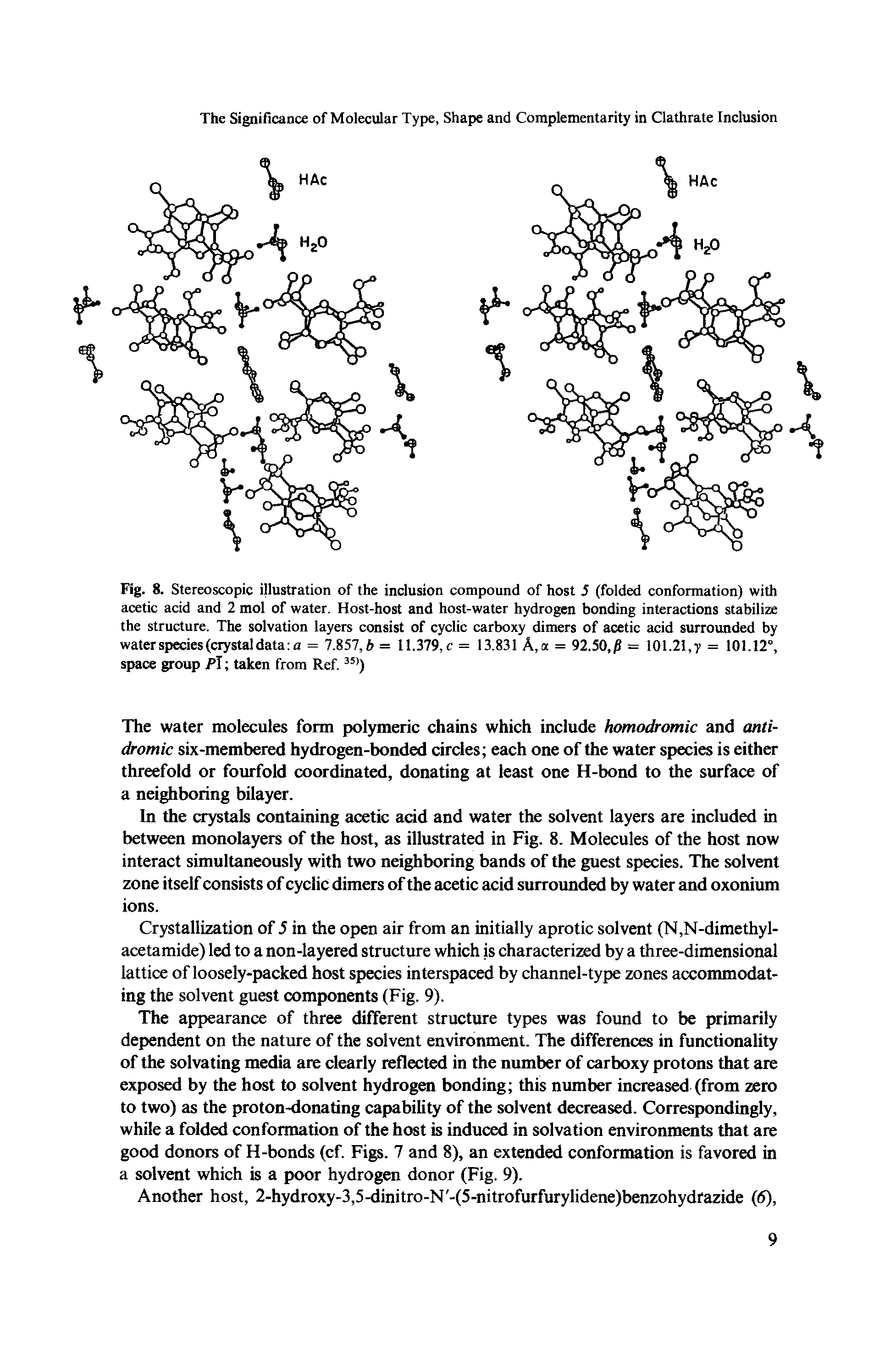Fig. 8. Stereoscopic illustration of the inclusion compound of host 5 (folded conformation) with acetic acid and 2 mol of water. Host-host and host-water hydrogen bonding interactions stabilize the structure. The solvation layers consist of cyclic carboxy dimers of acetic acid surrounded by water species (crystal data a = 7.857, b = 11.379,c = 13.831 A,a = 92.50,/i = 101.21, y = 101.12°, space group Pi taken from Ref. 351)...