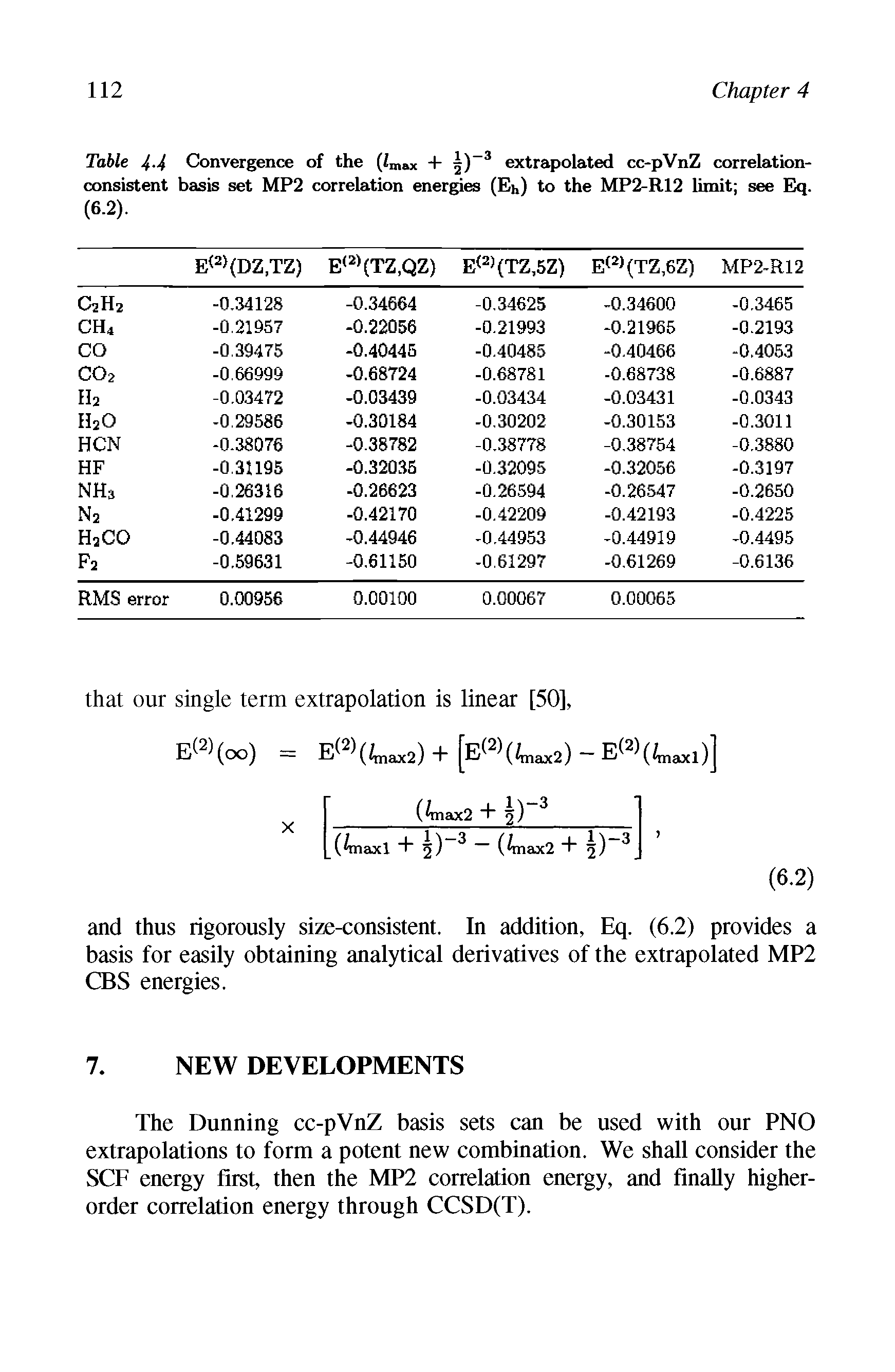 Table 4-4 Convergence of the (Zmax + 5) 3 extrapolated cc-pVnZ correlation-consistent basis set MP2 correlation energies (Eh) to the MP2-R12 limit see Eq. (6.2).
