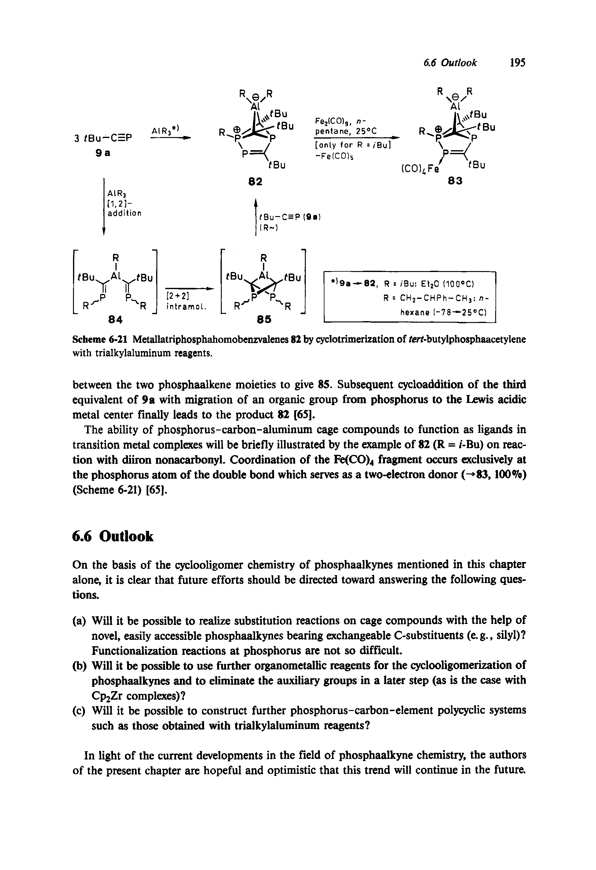 Scheme 6-21 Metallatriphosphahomobenzvalenes 82 by cyclotrimerization of fer -butylphosphaacetylene with trialkylaluminum reagents.