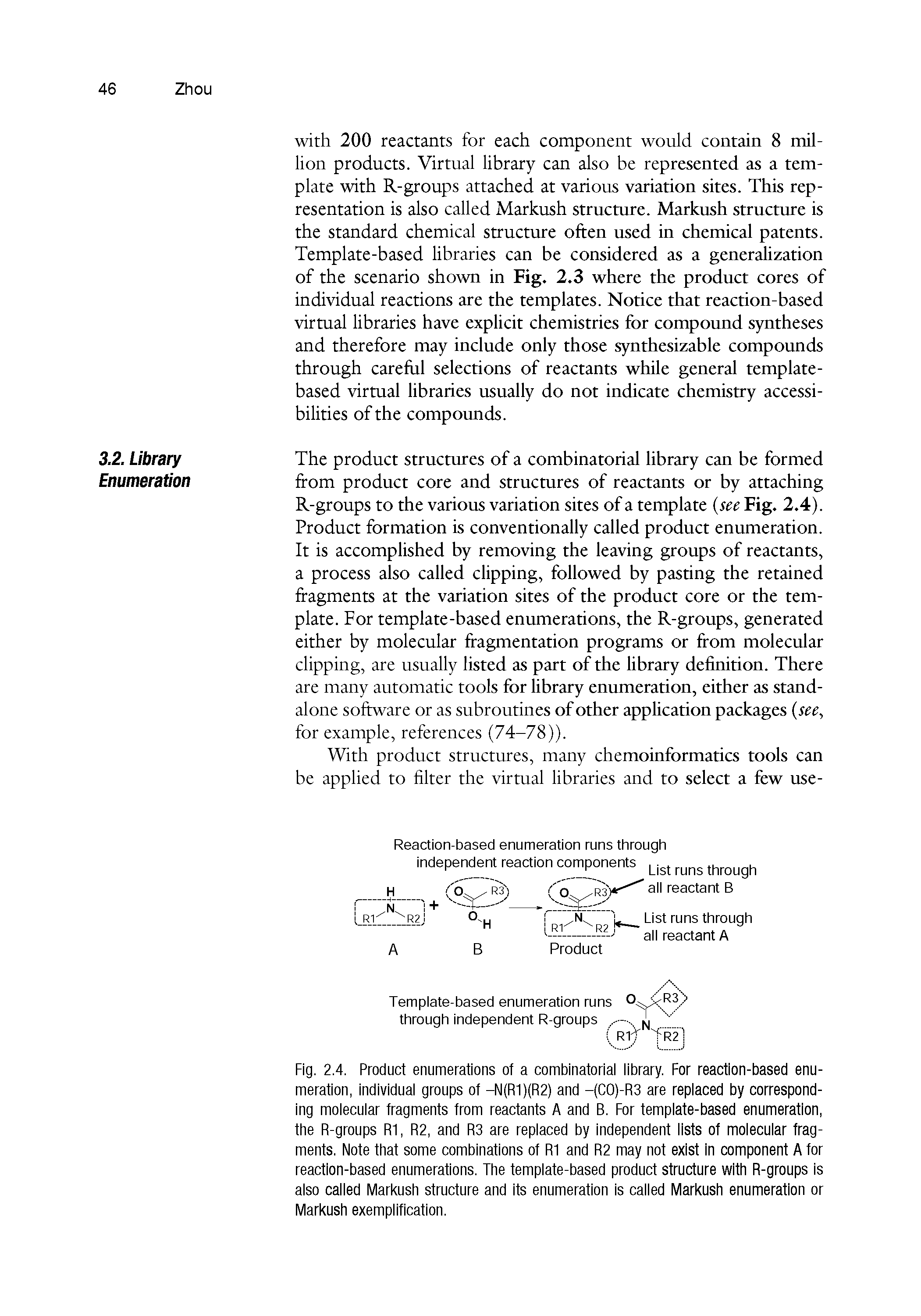 Fig. 2.4. Product enumerations of a combinatorial library. For reaction-based enumeration, individual groups of —N(R1)(R2) and —(C0)-R3 are replaced by corresponding molecular fragments from reactants A and B. For template-based enumeration, the R-groups R1, R2, and R3 are replaced by independent lists of molecular fragments. Note that some combinations of R1 and R2 may not exist in component A for reaction-based enumerations. The template-based product structure with R-groups is also called Markush structure and its enumeration is called Markush enumeration or Markush exemplification.