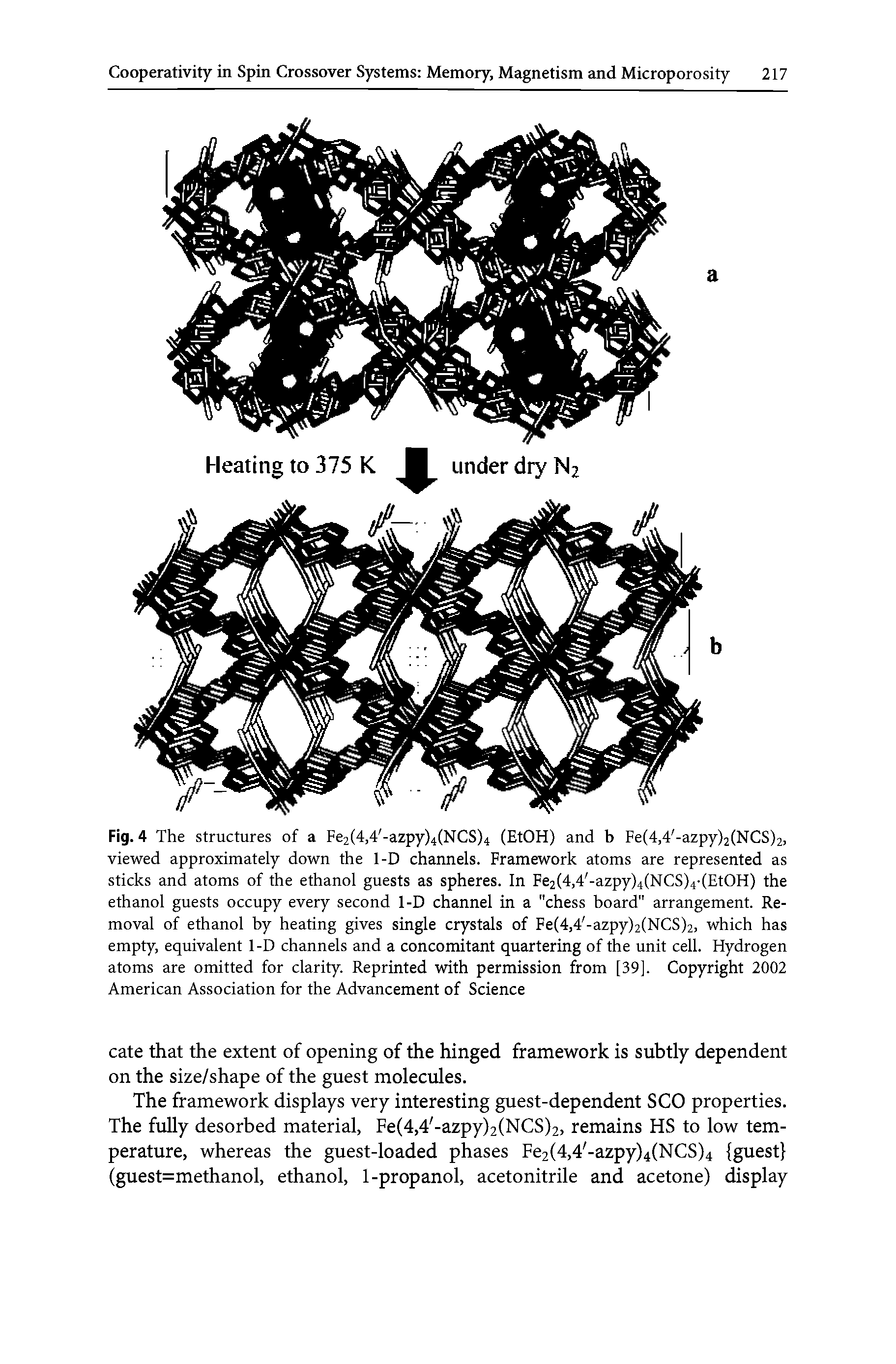 Fig. 4 The structures of a Fe2(4,4 -azpy)4(NCS)4 (EtOH) and b Fe(4,4 -azpy)2(NCS)2, viewed approximately down the 1-D channels. Framework atoms are represented as sticks and atoms of the ethanol guests as spheres. In Fe2(4,4 -azpy)4(NCS)4-(EtOH) the ethanol guests occupy every second 1-D channel in a "chess board" arrangement. Removal of ethanol by heating gives single crystals of Fe(4,4 -azpy)2(NCS)2, which has empty, equivalent 1-D channels and a concomitant quartering of the unit cell. Hydrogen atoms are omitted for clarity. Reprinted with permission from [39]. Copyright 2002 American Association for the Advancement of Science...