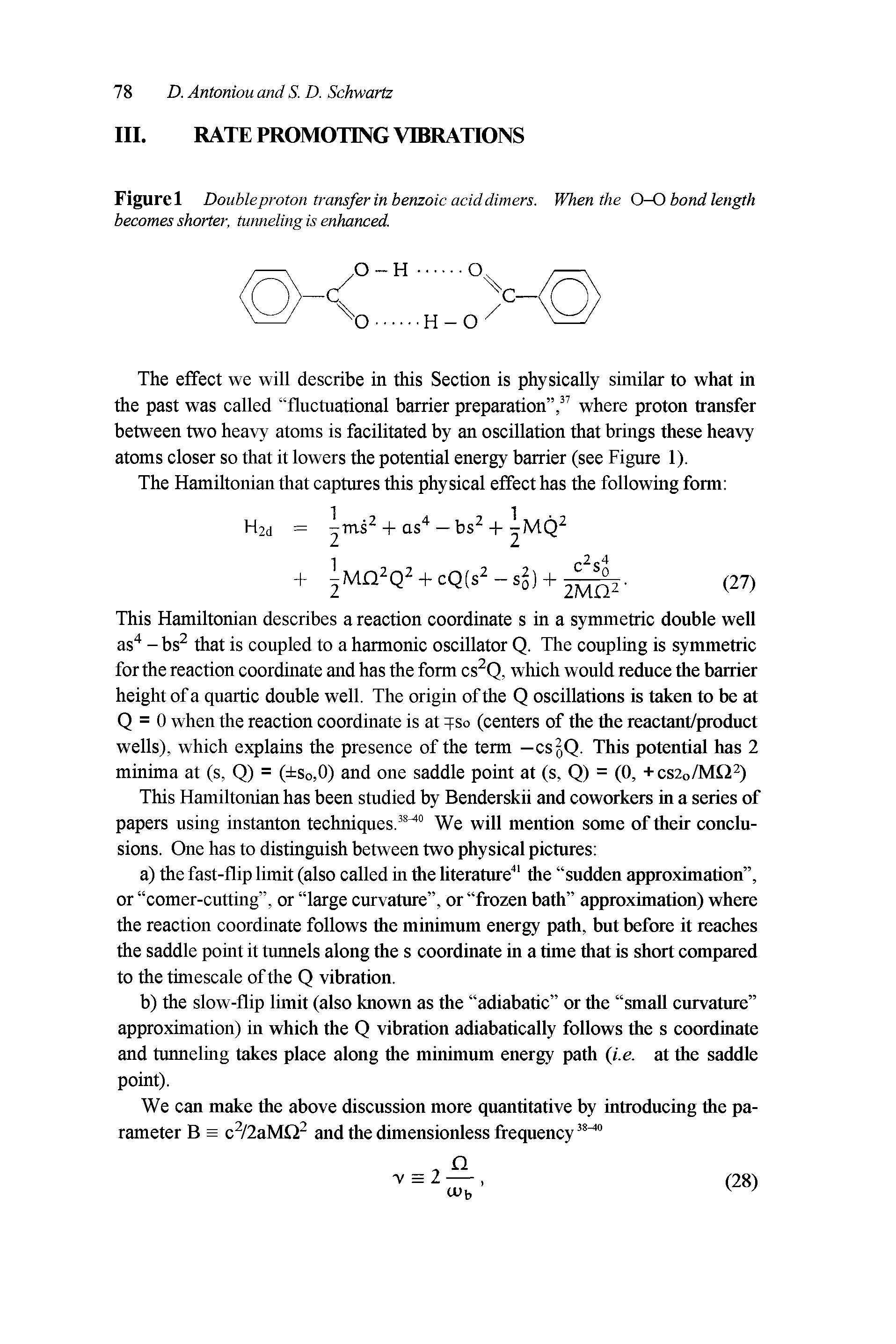 Figure 1 Doubleproton transfer in benzoic acid dimers. When the 0-0 bond length becomes shorter, tunneling is enhanced.