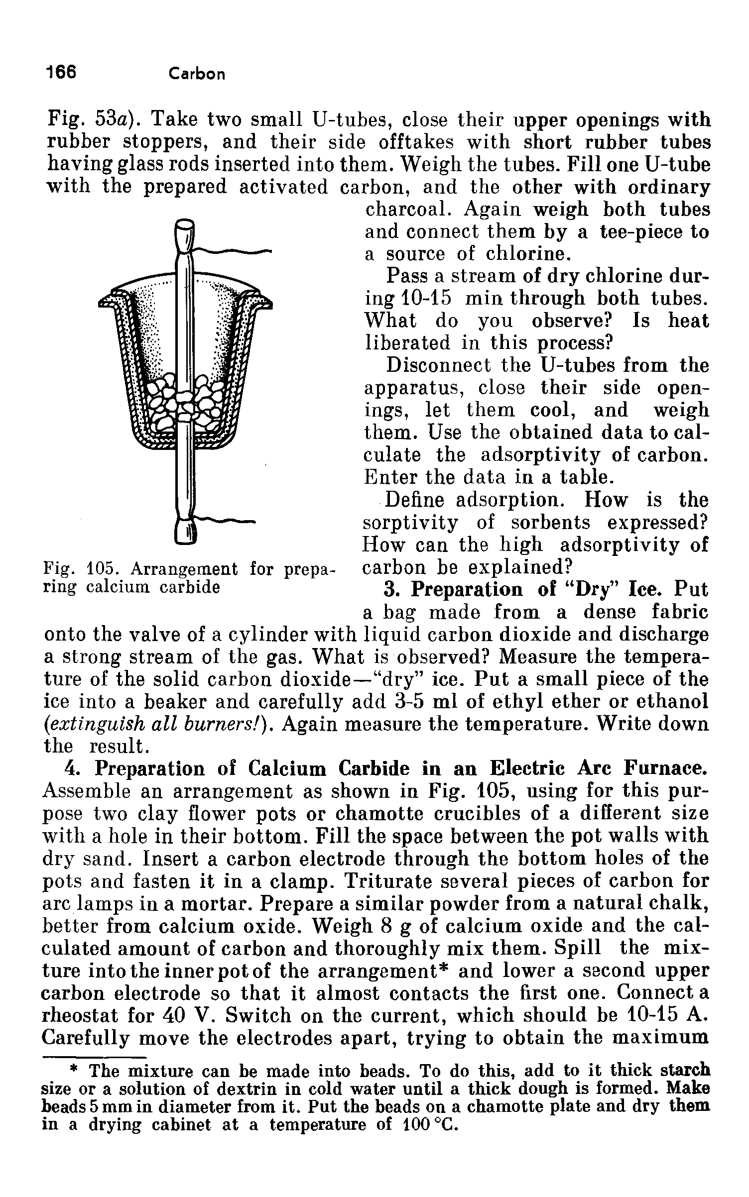 Fig. 53a). Take two small U-tubes, close their upper openings with rubber stoppers, and their side offtakes with short rubber tubes having glass rods inserted into them. Weigh the tubes. Fill one U-tube with the prepared activated carbon, and the other with ordinary charcoal. Again weigh both tubes and connect them by a tee-piece to a source of chlorine.