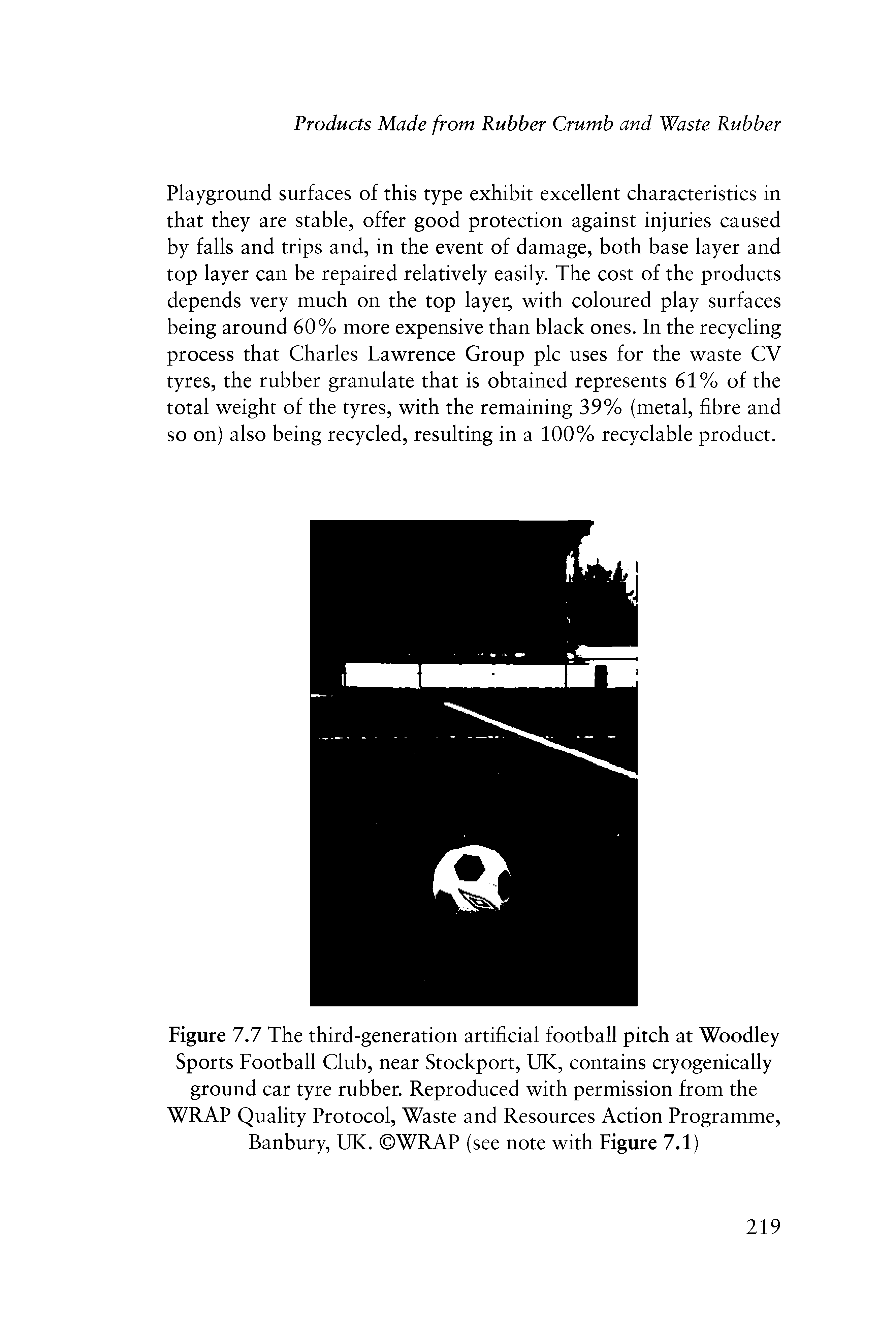 Figure 7.7 The third-generation artificial football pitch at Woodley Sports Football Club, near Stockport, UK, contains cryogenically ground car tyre rubber. Reproduced with permission from the WRAP Quality Protocol, Waste and Resources Action Programme, Banbury, UK. WRAP (see note with Figure 7.1)...