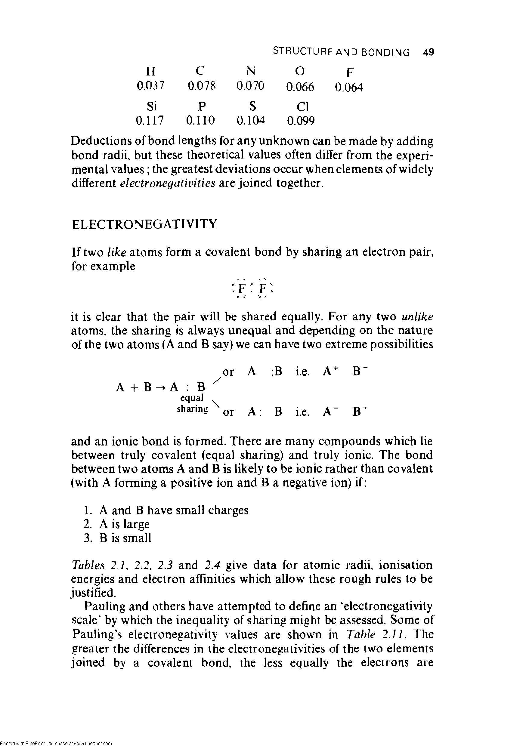 Tables 2.1, 2.2, 2.3 and 2.4 give data for atomic radii, ionisation energies and electron affinities which allow these rough rules to be justified.