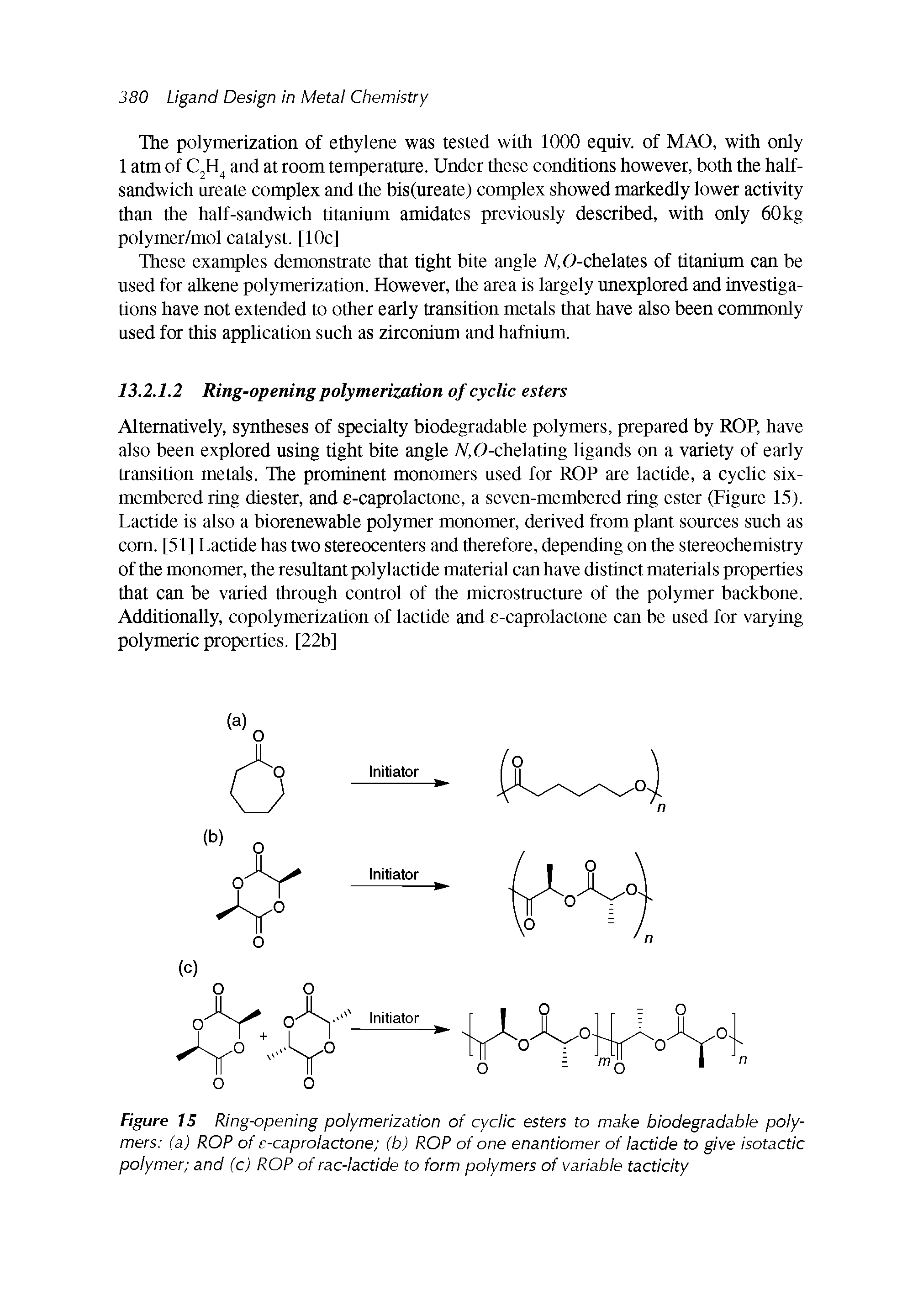 Figure 15 Ring-opening polymerization of cyclic esters to make biodegradable polymers (a) ROP of e-caprolactone (b) ROP of one enantiomer of lactide to give isotactic polymer and (c) ROP of rac-lactide to form polymers of variable tacticity...