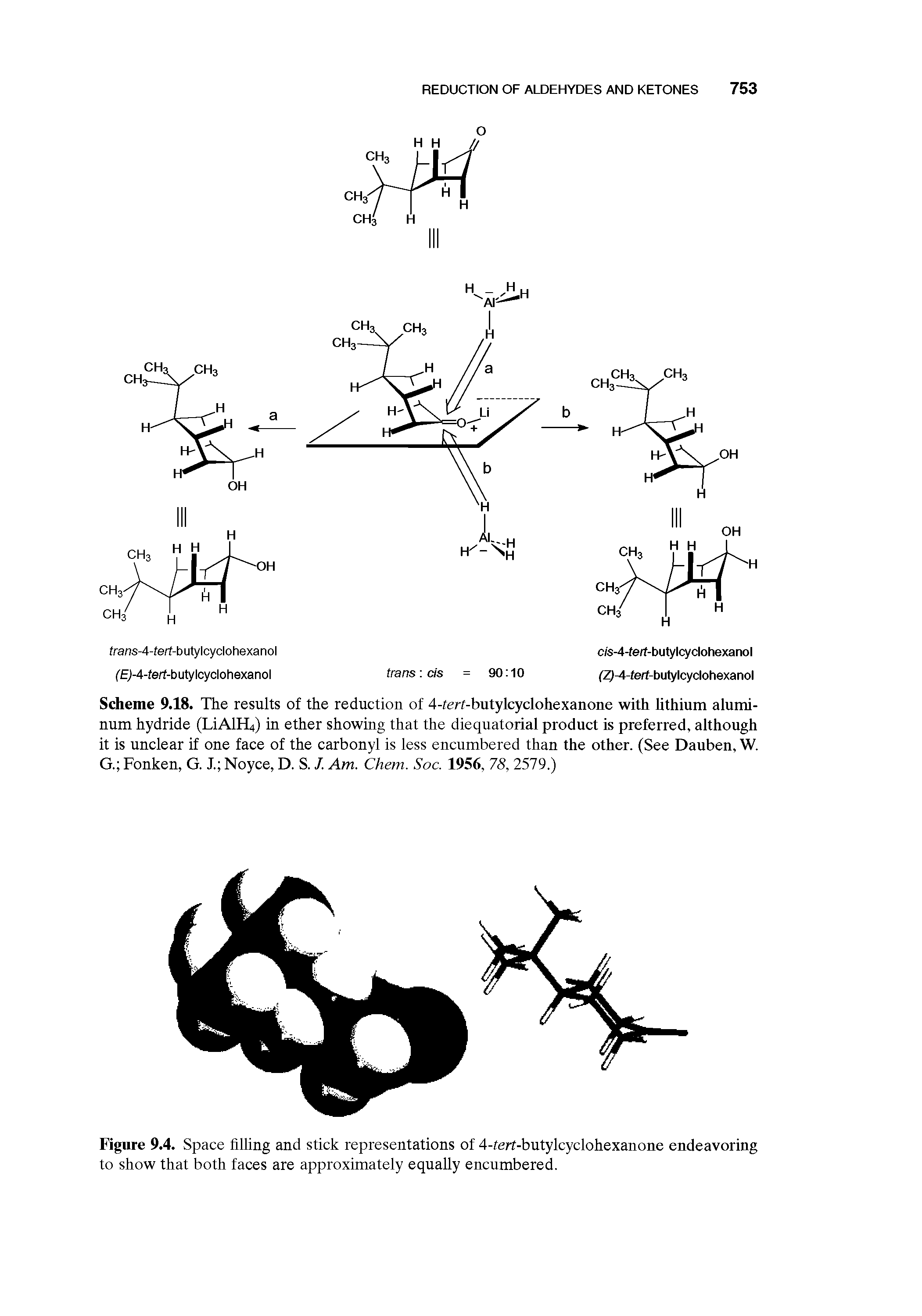 Scheme 9.18. The results of the reduction of 4-ferf-butylcyclohexanone with lithium aluminum hydride (LiAlH4) in ether showing that the diequatorial product is preferred, although it is unclear if one face of the carbonyl is less encumbered than the other. (See Dauben, W. G. Fonken, G. I Noyce, D. S. J. Am. Chem. Soc. 1956, 78, 2579.)...