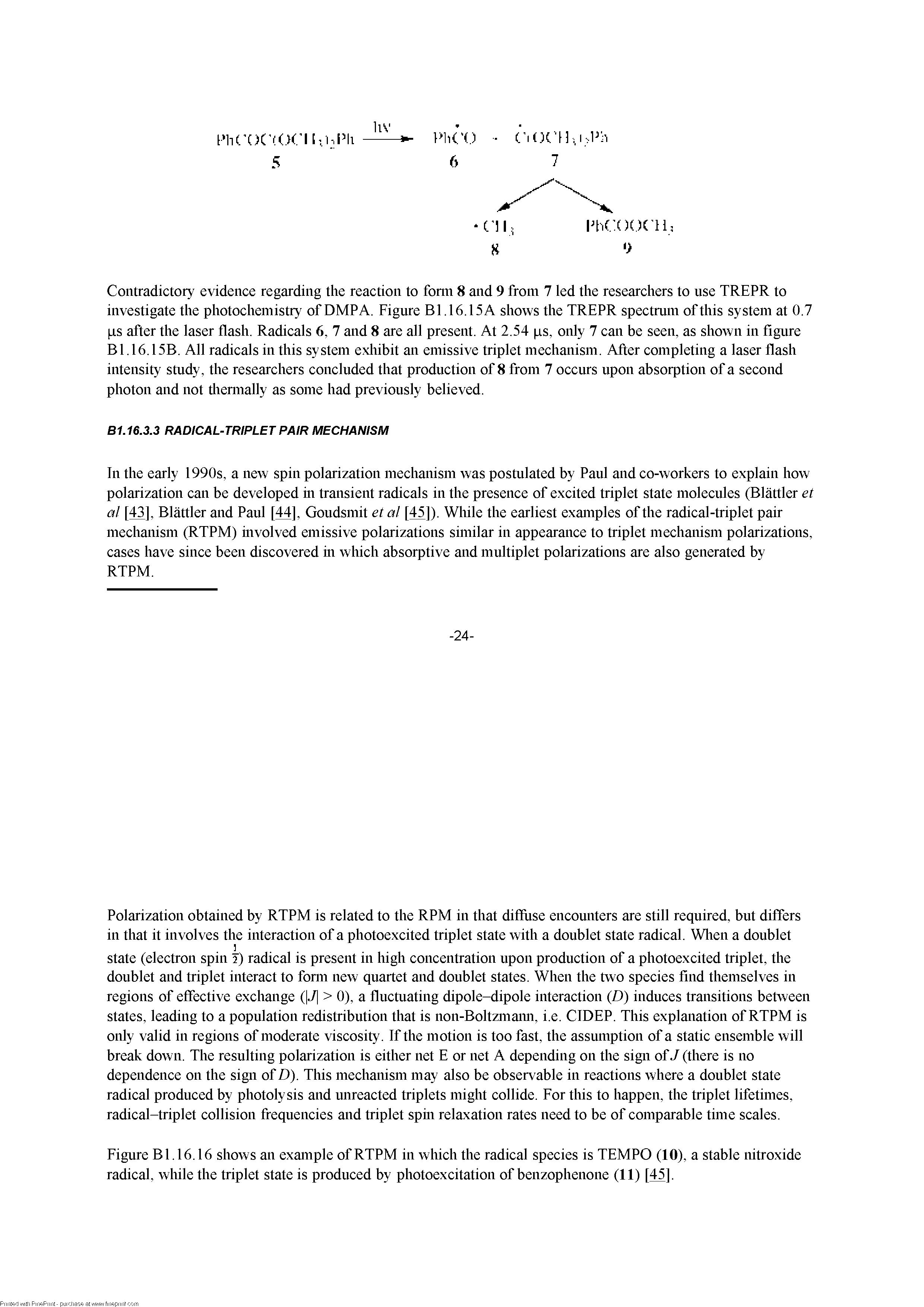 Figure Bl.16.16 shows an example of RTPM in which the radical species is TEMPO (10), a stable nitroxide radical, while the triplet state is produced by photoexcitation of benzophenone (11) [45].