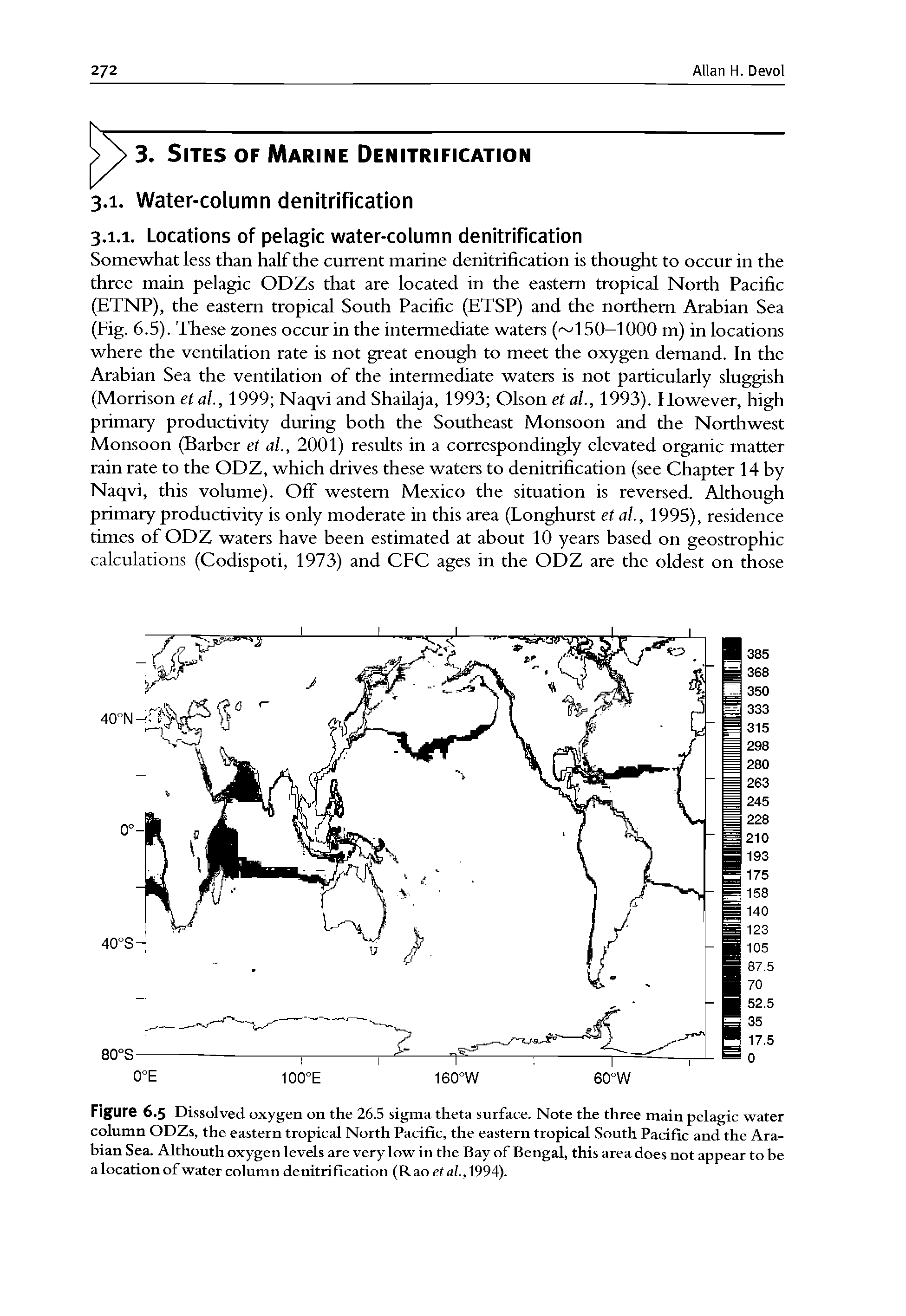 Figure 6.5 Dissolved oxygen on the 26.5 sigma theta surface. Note the three main pelagic water column ODZs, the eastern tropical North Pacific, the eastern tropical South Pacific and the Arabian Sea. Althouth oxygen levels are very low in the Bay of Bengal, this area does not appear to be a location of water column denitrification (Rao et al., 1994).