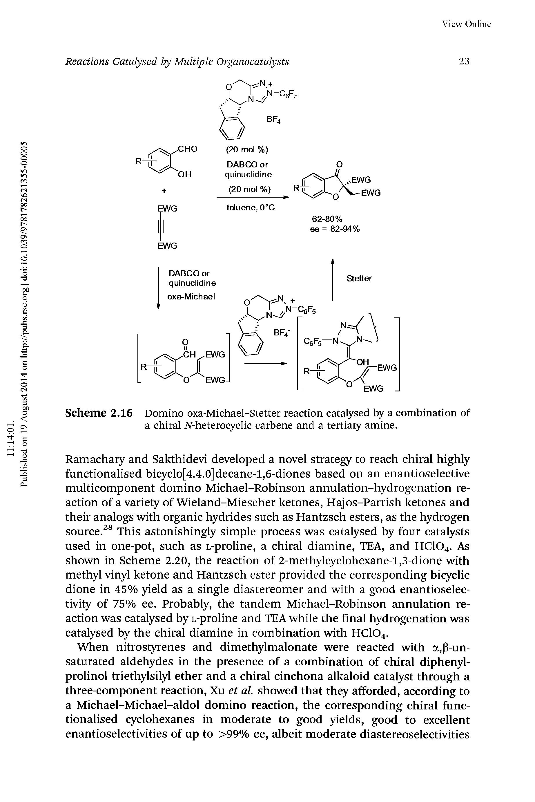 Scheme 2.16 Domino oxa-Michael-Stetter reaction catalysed by a combination of a chiral iV-heterocyclic carbene and a tertiaiy amine.