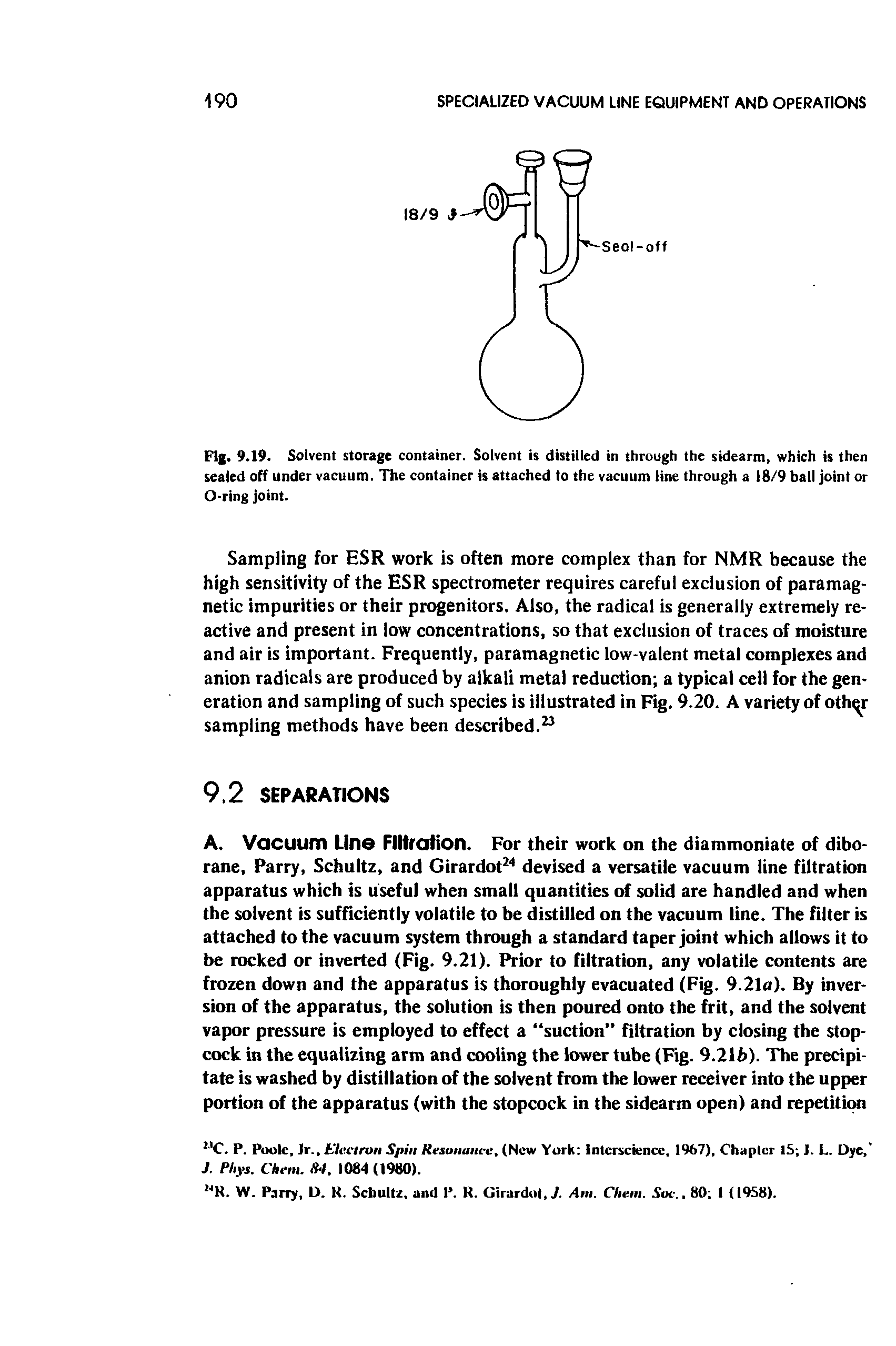 Fig. 9.19. Solvent storage container. Solvent is distilled in through the sidearm, which is then sealed off under vacuum. The container is attached to the vacuum line through a 18/9 ball joint or O-ring joint.