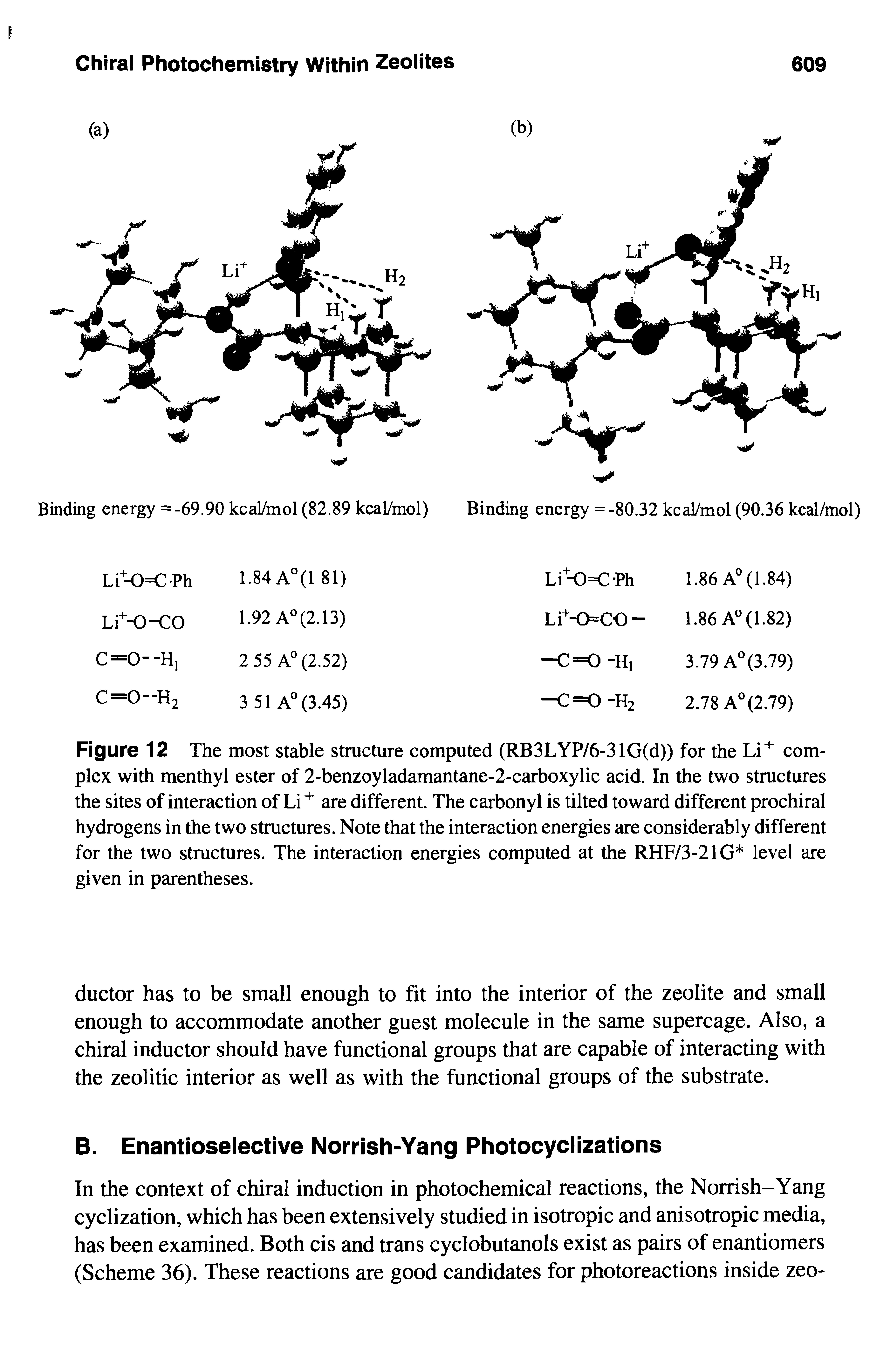Figure 12 The most stable structure computed (RB3LYP/6-31G(d)) for the Li+ complex with menthyl ester of 2-benzoyladamantane-2-carboxylic acid. In the two structures the sites of interaction of Li+ are different. The carbonyl is tilted toward different prochiral hydrogens in the two structures. Note that the interaction energies are considerably different for the two structures. The interaction energies computed at the RHF/3-21G level are given in parentheses.