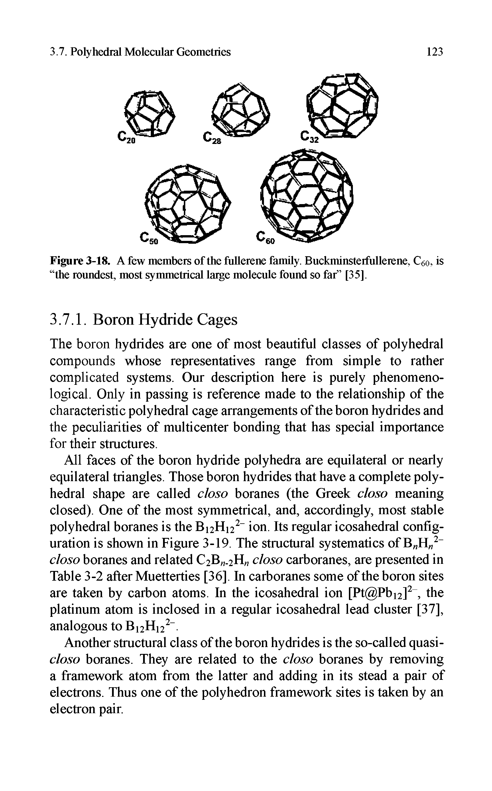 Figure 3-18. A few members of the fullerene family. Buckminsterfullerene, Ceo, is the roundest, most symmetrical large molecule found so far [35],...