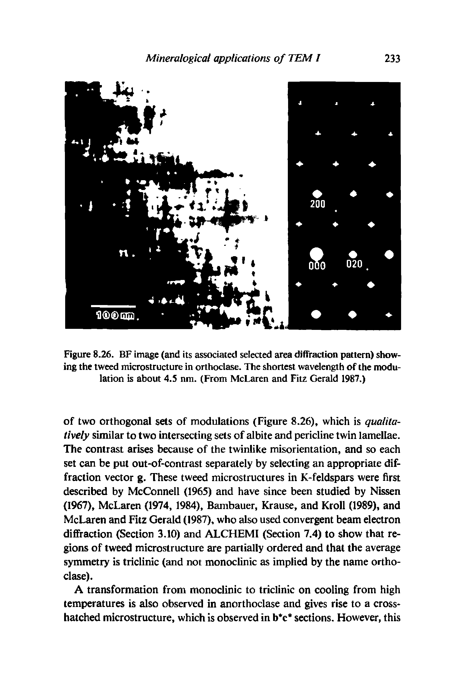 Figure 8.26. BF image (and its associated selected area diffraaion pattern) showing the tweed microstructure in orthoclase. The shortest wavelength of the modulation is about 4.5 nm. (From McLaren and Fitz Gerald 1987.)...