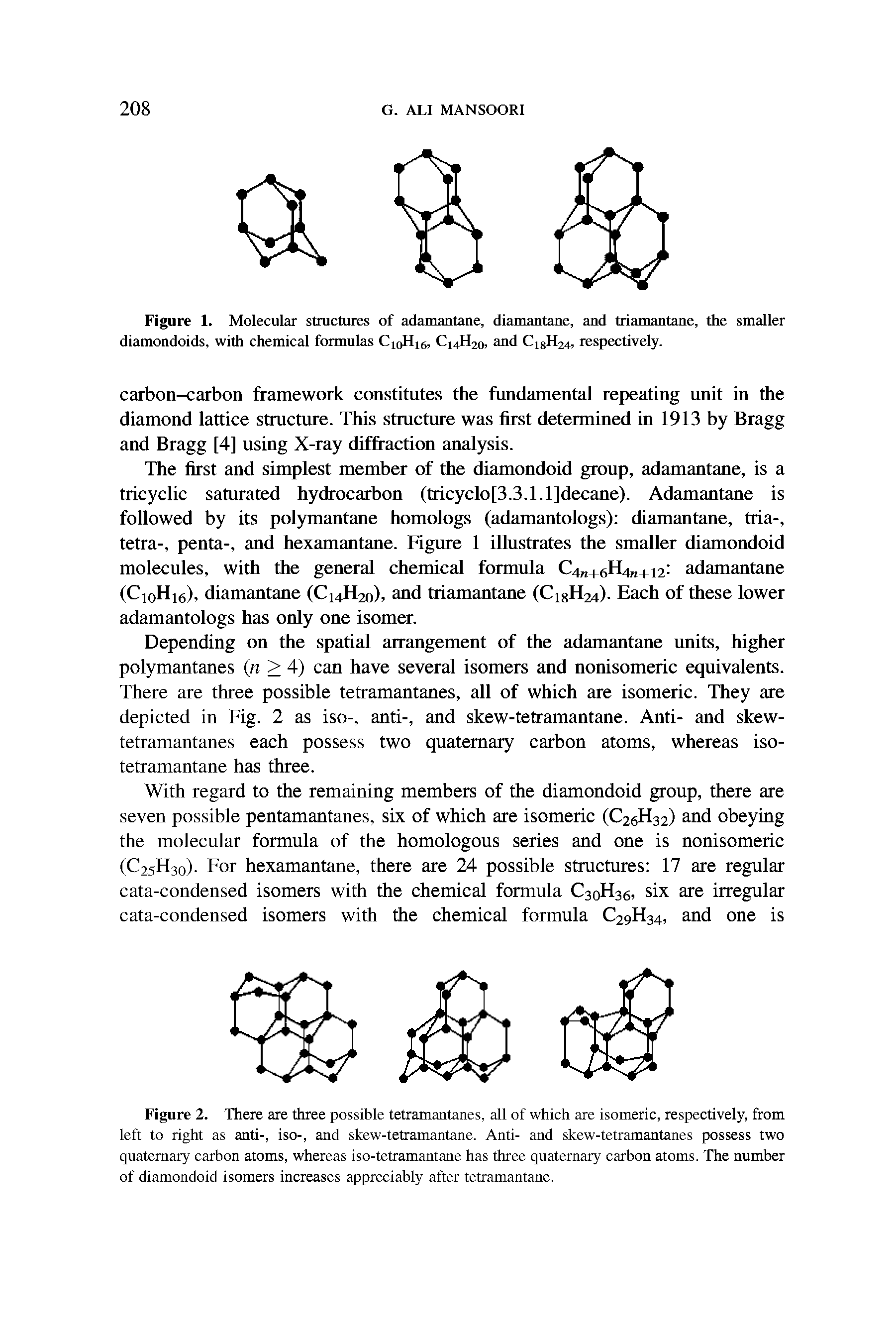 Figure 1, Molecular structures of adamantane, diamantane, and triamantane, the smaller diamondoids, with chemical formulas C10H16, C14H20, and CigH24, respectively.