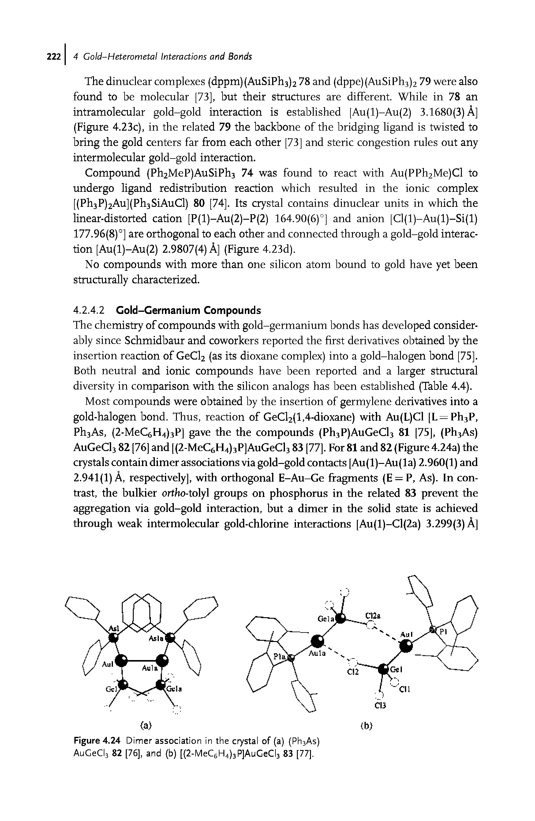 Figure 4.24 Dimer association in the crystal of (a) (Ph3As) AuGeCI3 82 [76], and ( ) [(2- 6 4)3 ] 13 83 [77].