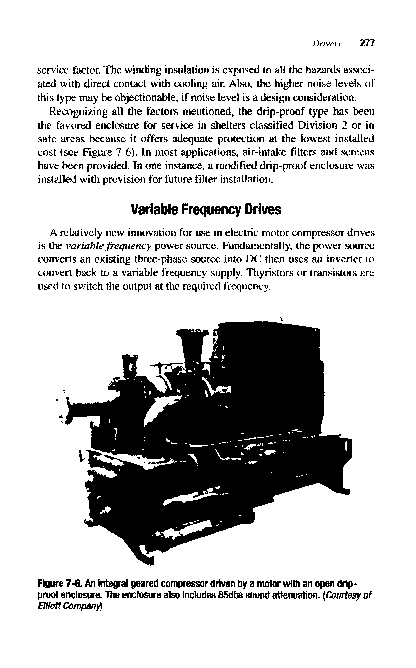 Figure 7-6. An integral geared compressor driven by a motor with an open drip-proof enclosure. The enclosure also includes 85dba sound attenuation. Courtesy of Elliott Company ...