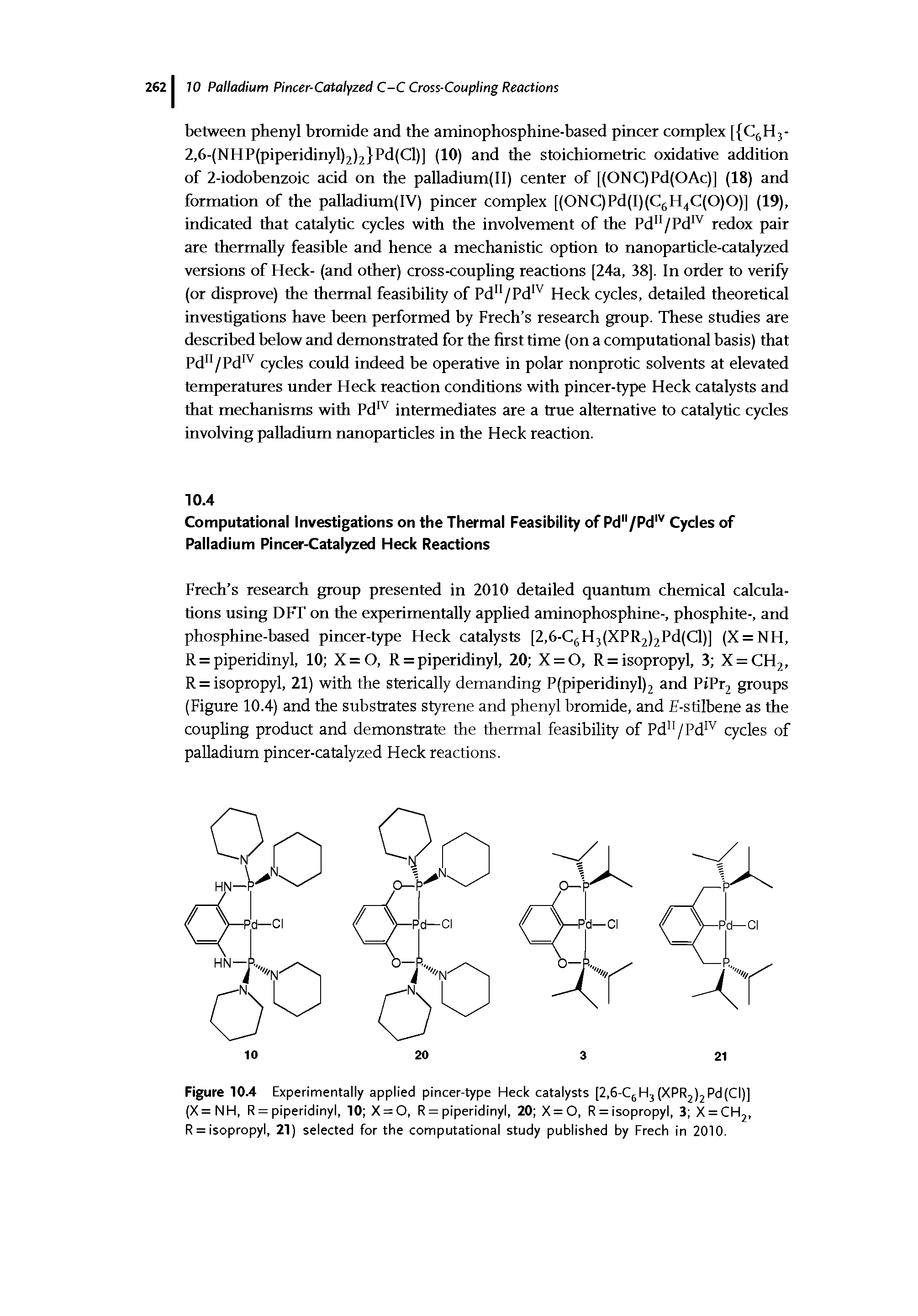 Figure 10.4 Experimentally applied pincer-type Heck catalysts [2,6-CjH3(XPRj)2Pd(CI)] (X=NH, R = piperidinyl, 10 X = 0, R = piperidinyl, 20 X = 0, R = isopropyl, 3 X = CH2, R = isopropyl, 21) selected for the computational study published by Freeh in 2010.