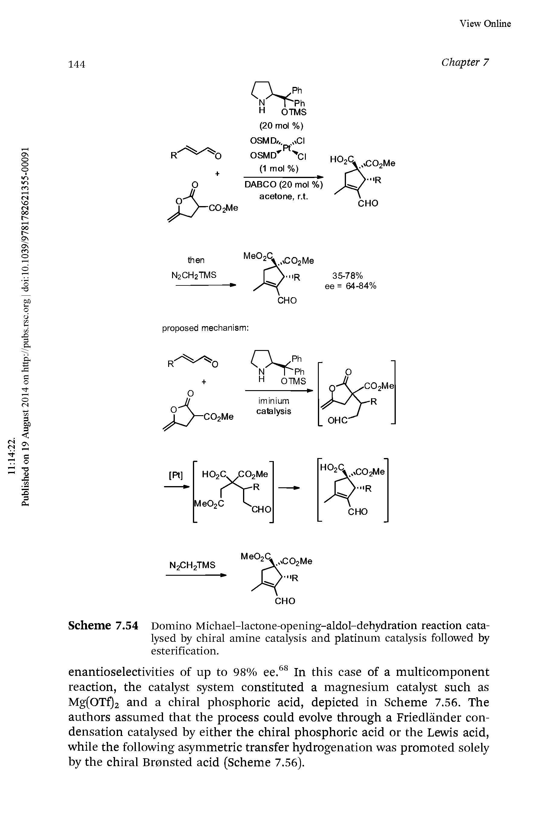Scheme 7.54 Domino Michael-lactone-opening-aldol-dehydration reaction catalysed by chiral amine catalysis and platinum catalysis followed by esterification.