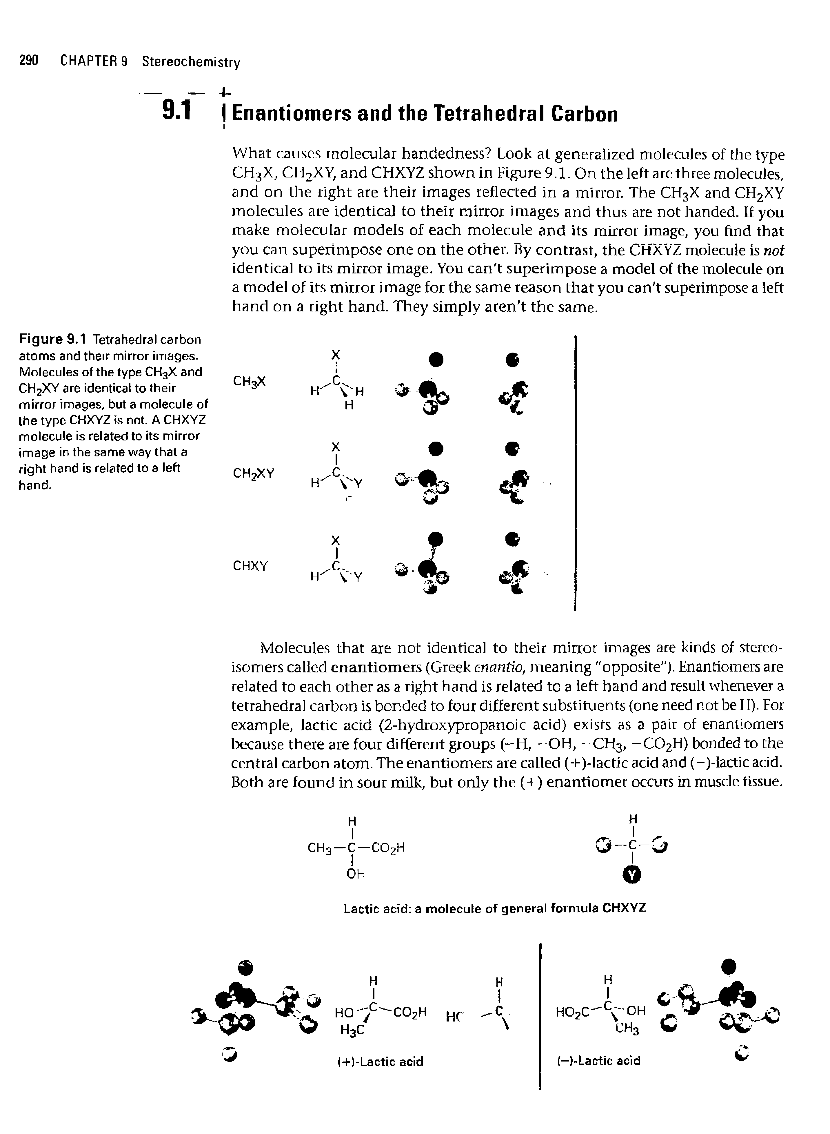 Figure 9.1 Tetrahedral carbon atoms and their mirror images. Molecules of the type CH3X and CH2XY are identical to their mirror images, but a molecule of the type CHXYZ is not. A CHXYZ CH3X X l X hK vh H ...