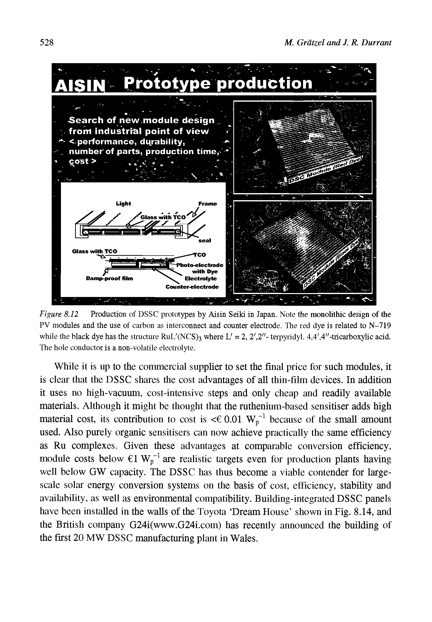 Figure 8.12 Production of DSSC prototypes by Aisin Seiki in Japan. Note the monolithic design of the PV modules and the use of carbon as interconnect and counter electrode. The red dye is related to N-719 while the black dye has the structure RuL (NCS)3 where L = 2, 2, 2"- terpyridyl. 4,4, 4"-tricarboxylic acid. The hole conductor is a non-volatile electrolyte.