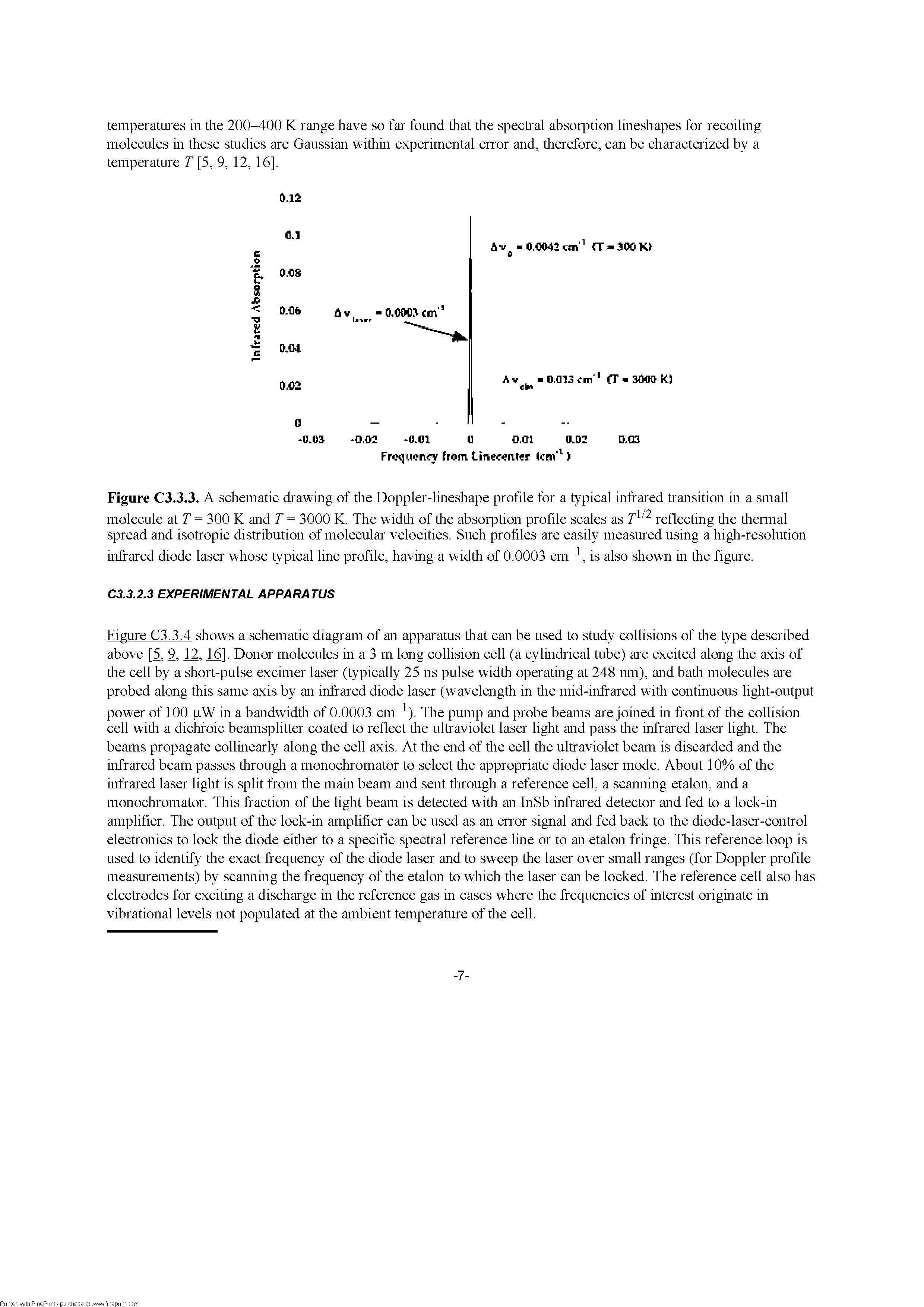 Figure C3.3.4 shows a schematic diagram of an apparatus tliat can be used to study collisions of tlie type described above [5, 9,12,16]. Donor molecules in a 3 m long collision cell (a cylindrical tube) are excited along tlie axis of tlie cell by a short-pulse excimer laser (typically 25 ns pulse widtli operating at 248 mil), and batli molecules are probed along tliis same axis by an infrared diode laser (wavelengtli in tlie mid-infrared witli continuous light-output...