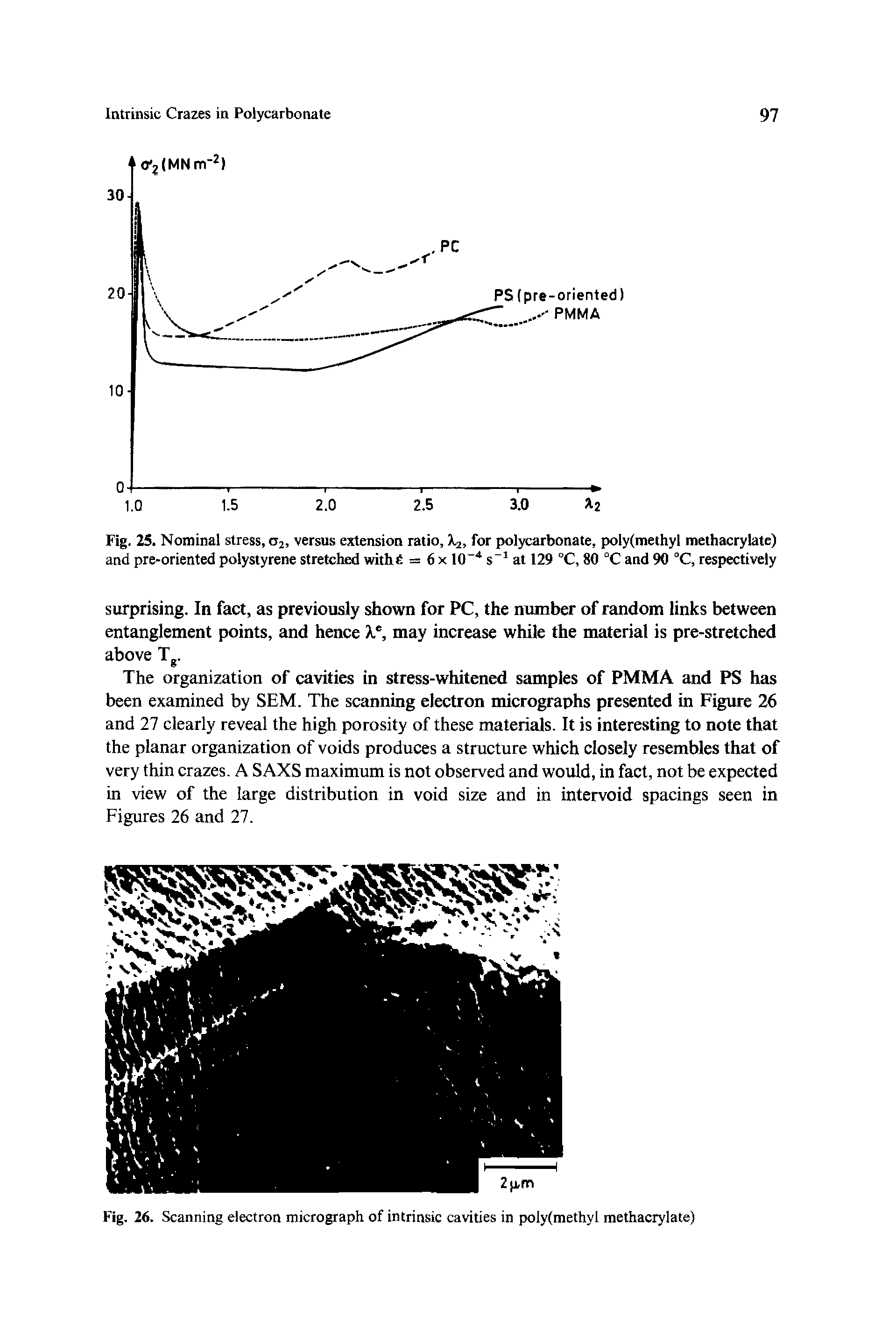 Fig. 25. Nominal stress, 02, versus extension ratio, X2, for polycarbonate, poly(methyl methacrylate) and pre-oriented polystyrene stretched withd = 6 x 10 s at 129 °C, 80 °C and 90 °C, respectively...