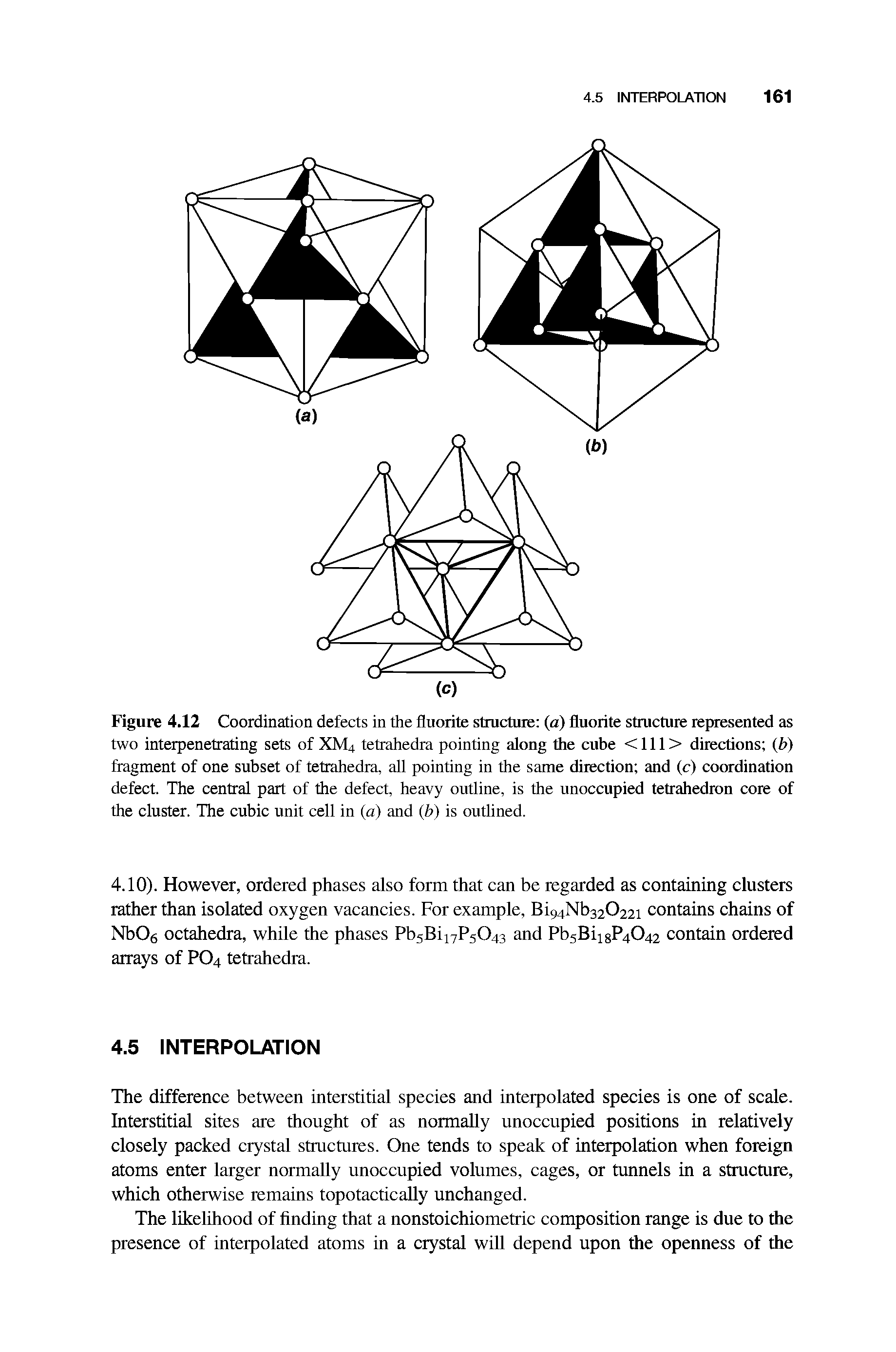 Figure 4.12 Coordination defects in the fluorite structure (a) fluorite structure represented as two interpenetrating sets of XM4 tetrahedra pointing along the cube < 111 > directions (b) fragment of one subset of tetrahedra, all pointing in the same direction and (c) coordination defect. The central part of the defect, heavy outline, is the unoccupied tetrahedron core of the cluster. The cubic unit cell in (a) and (b) is outlined.