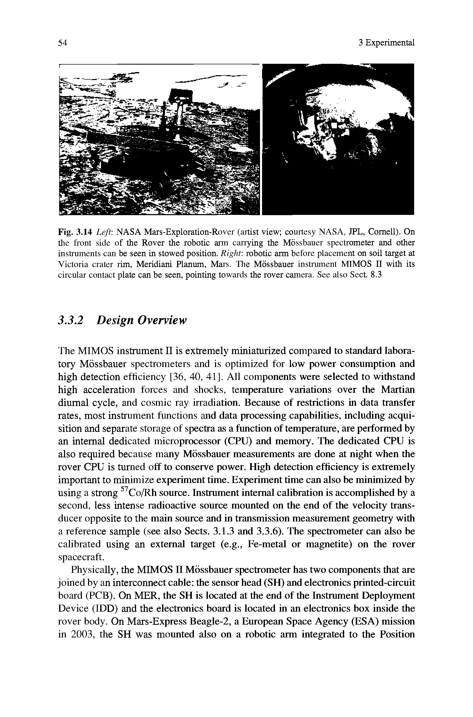 Fig. 3.14 Left. NASA Mars-Exploration-Rover (artist view courtesy NASA, JPL, Cornell). On the front side of the Rover the robotic arm carrying the Mossbauer spectrometer and other instruments can be seen in stowed position. Right, robotic arm before placement on soil target at Victoria crater rim, Meridian Planum, Mars. The Mossbauer instrument MIMOS II with its circular contact plate can be seen, pointing towards the rover camera. See also Sect. 8.3...