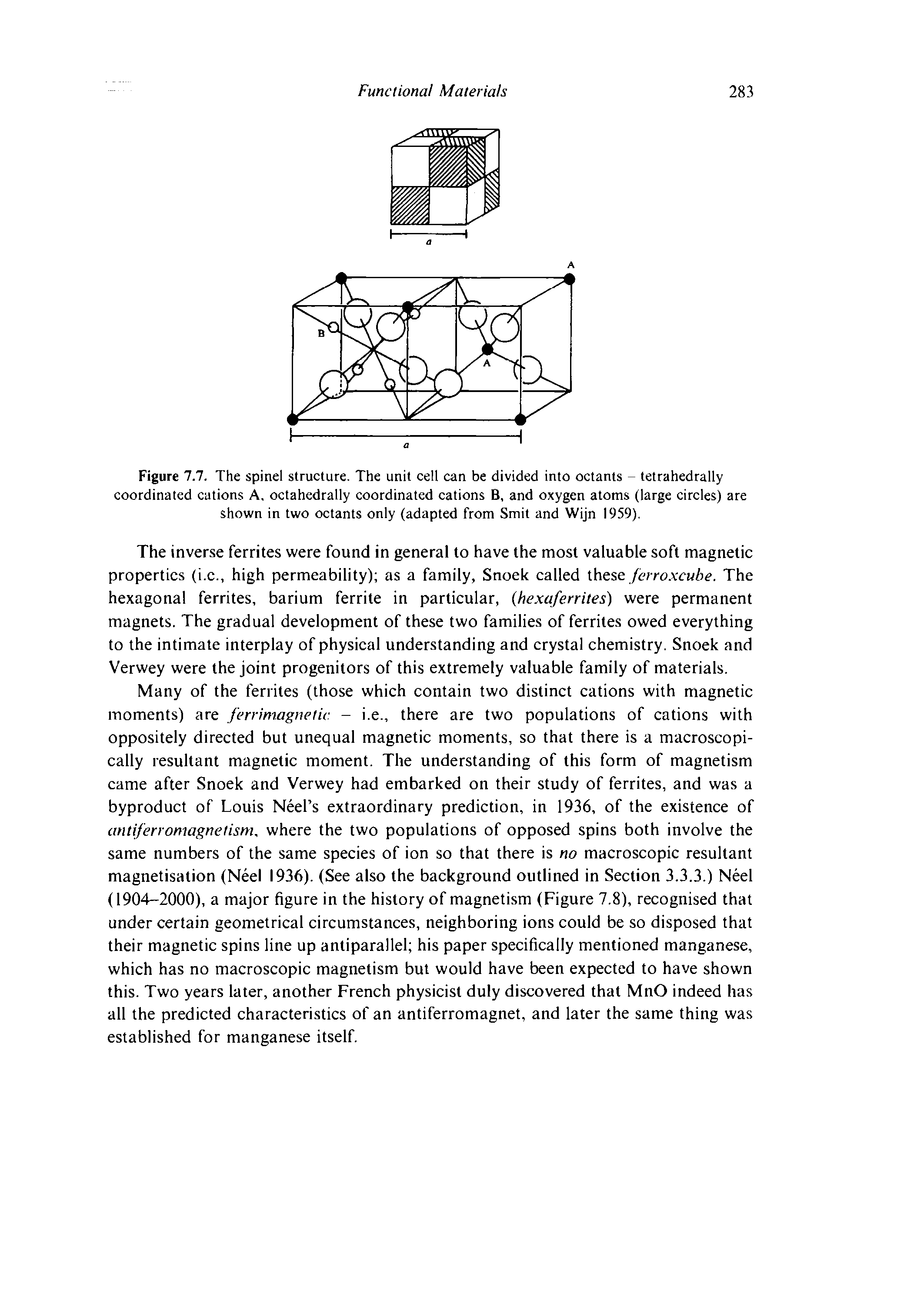 Figure 7.7. The spinel strueture. The unit eell can be divided into octants - tetrahedrally coordinated cations A. octahedrally coordinated eations B, and oxygen atoms (large cireles) are shown in two oetants only (adapted from Smit and Wijn 1959).