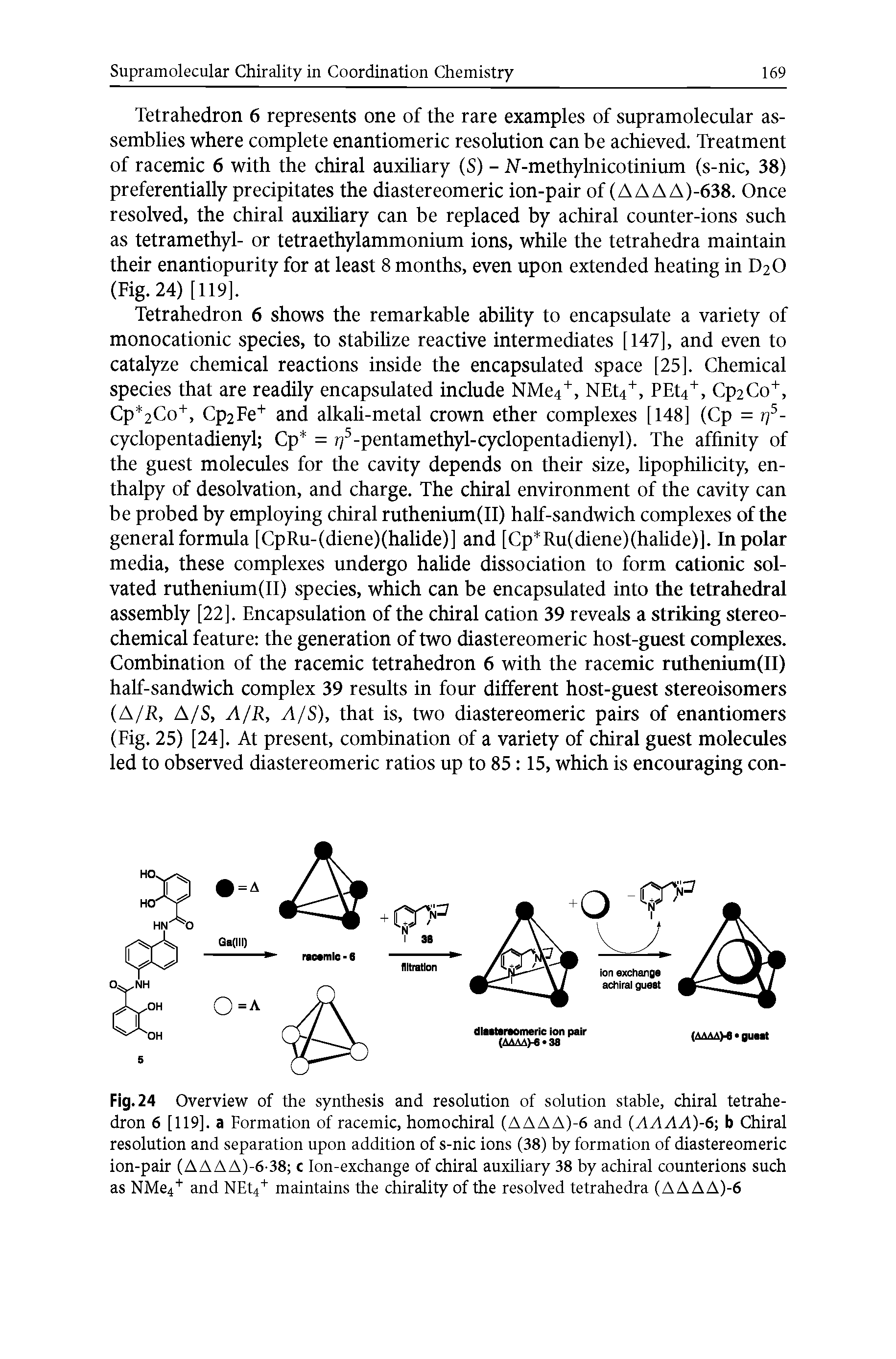 Fig.24 Overview of the synthesis and resolution of solution stable, chiral tetrahedron 6 [119]. a Formation of racemic, homochiral (AAAA)-6 and (AAAA)-6 b Chiral resolution and separation upon addition of s-nic ions (38) by formation of diastereomeric ion-pair (AAAA)-6-38 c Ion-exchange of chiral auxiliary 38 by achiral counterions such as NMe4+ and NEt4+ maintains the chirality of the resolved tetrahedra (AA AA)-6...